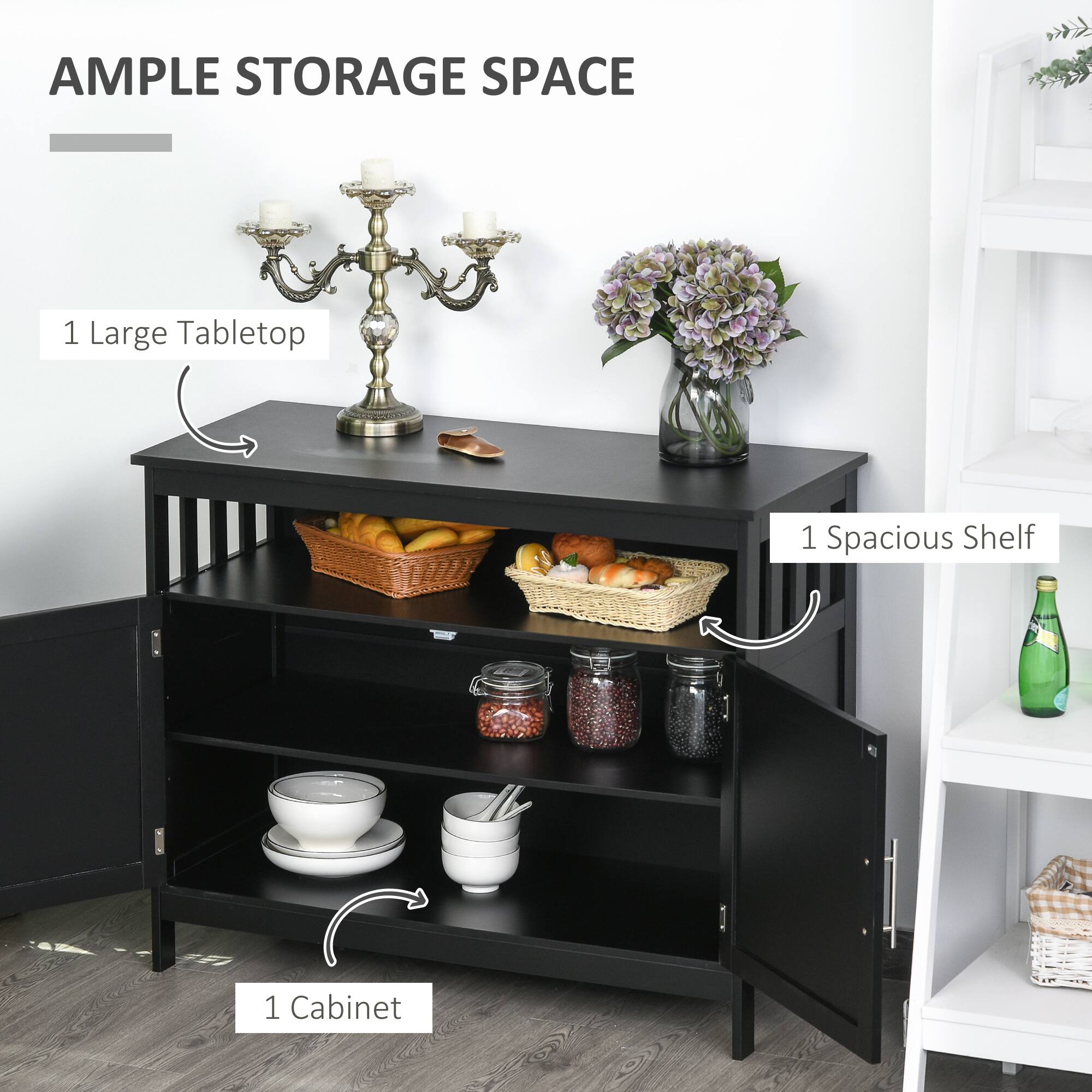 AMPLE STORAGE SPACE
1 Large Tabletop
1 Spacious Shelf
1 Cabinet