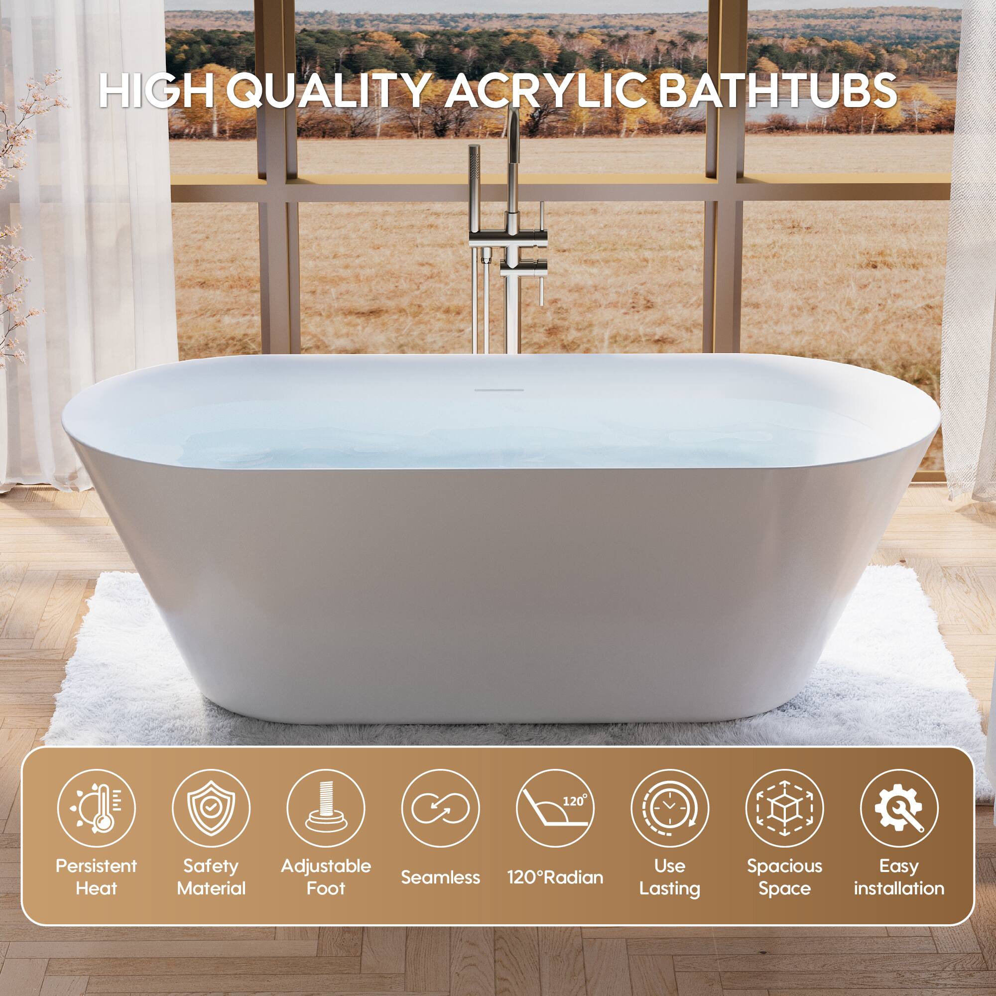 HIGH QUALITY ACRYLIC BATHTUBS

- Persistent Heat
- Safety Material
- Adjustable Foot
- Seamless
- 120° Radian
- Use Lasting
- Spacious Space
- Easy installation