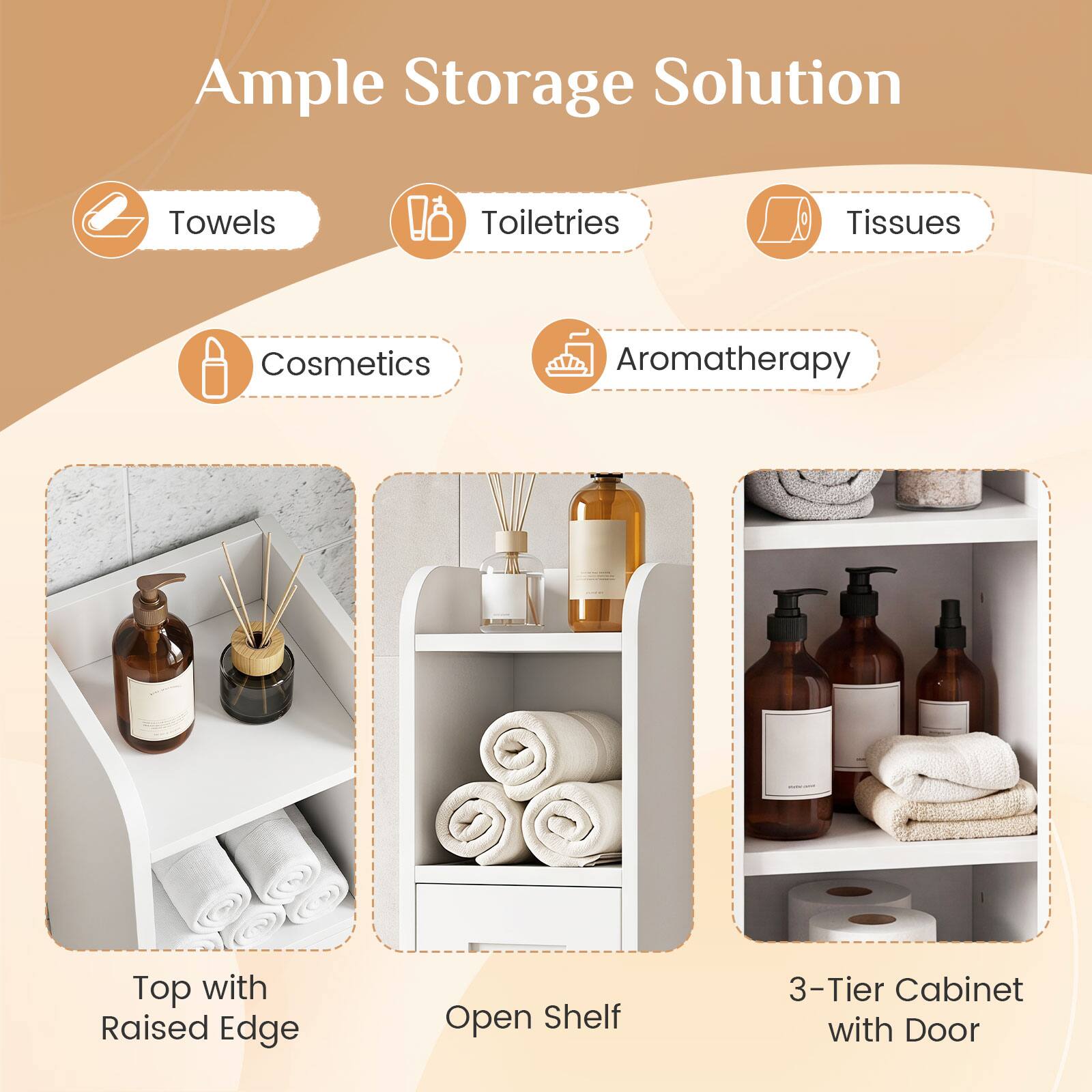 Ample Storage Solution: Towels, Toiletries, Tissues, Cosmetics, Aromatherapy. Top with Raised Edge, Open Shelf, 3-Tier Cabinet with Door
