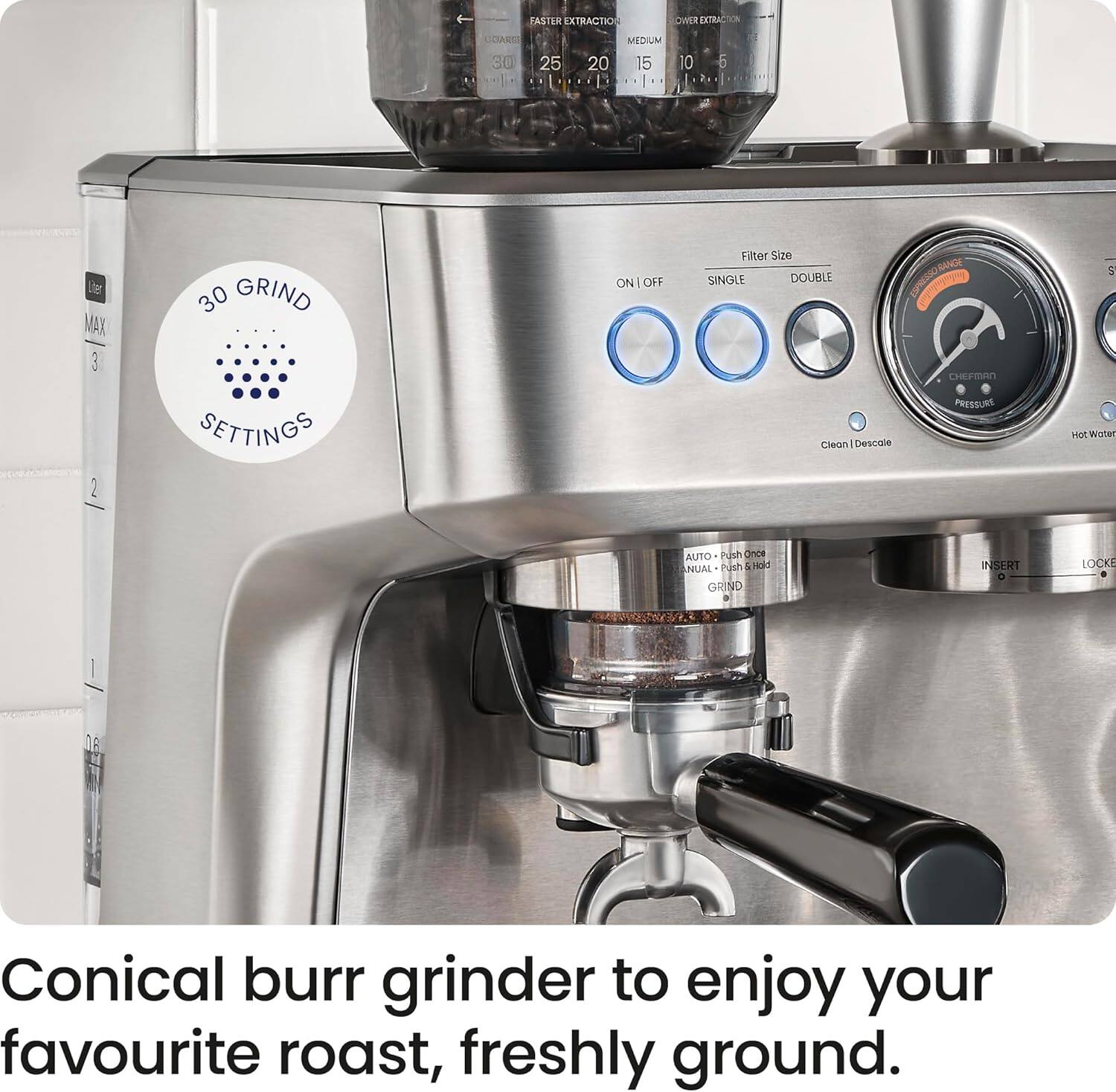 Conical burr grinder to enjoy your favourite roast, freshly ground.

30 GRIND SETTINGS

FASTER EXTRACTION
COARSE EXTRACTION

Filter Size
SINGLE DOUBLE

Clean / Descale

Pressure

AUTO - Push Once
ANNUAL - Push & Hold

GRIND

ON / OFF

Hot Water