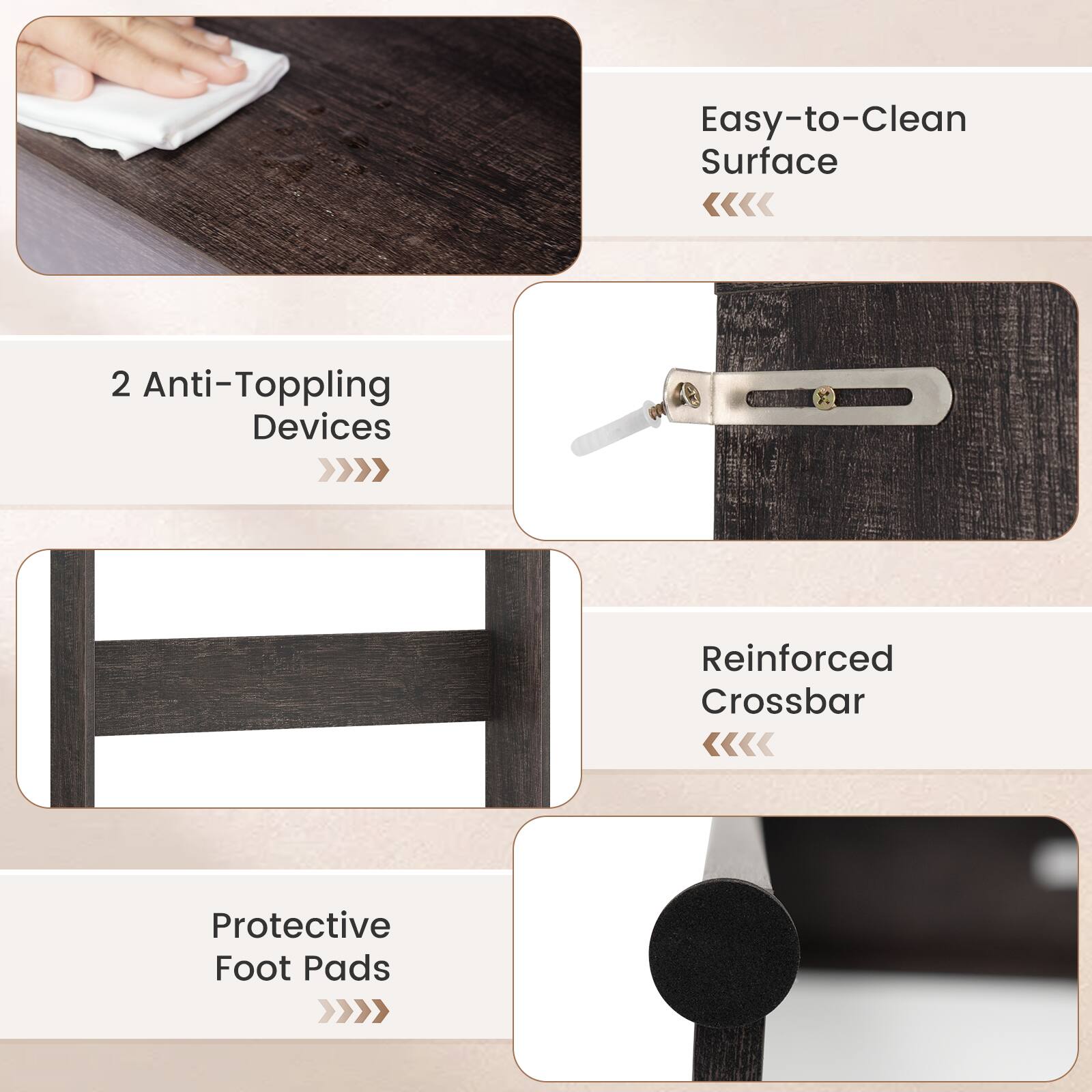 Easy-to-Clean Surface  
2 Anti-Toppling Devices  
Reinforced Crossbar  
Protective Foot Pads