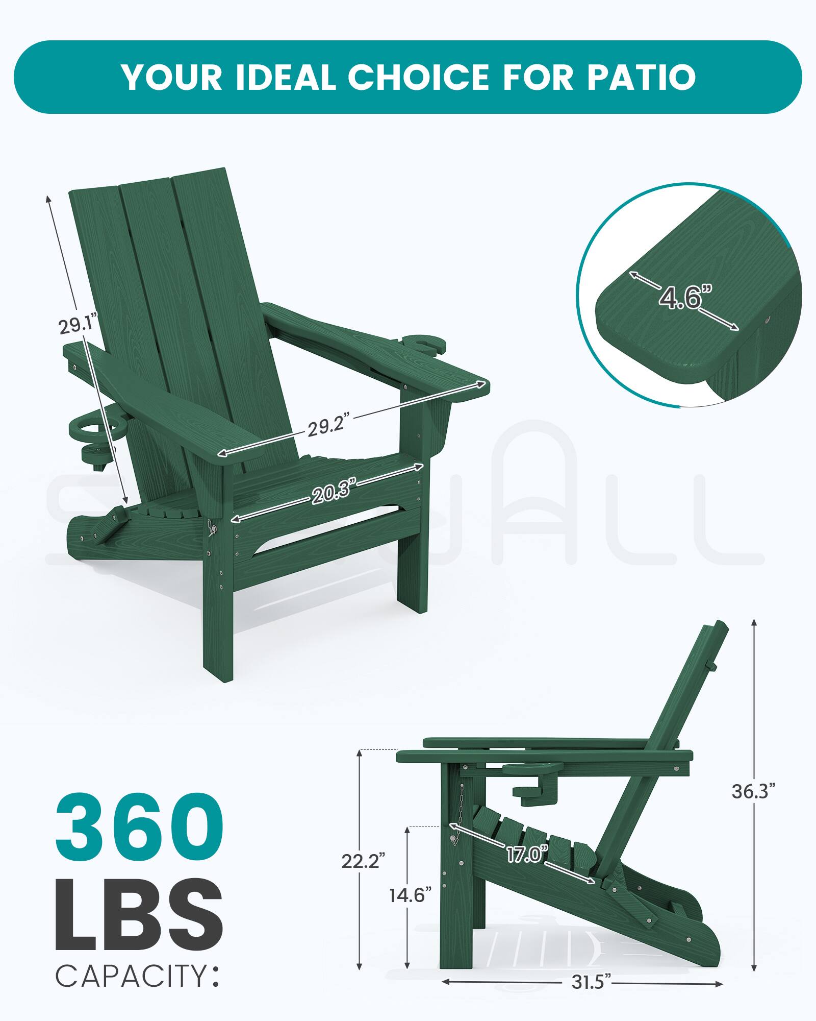 YOUR IDEAL CHOICE FOR PATIO

29.1"  
4.6"  
29.2"  
20.3"  
ALL  

360 LBS CAPACITY:  
22.2"  
14.6"  
17.0"  
31.5"  
36.3"