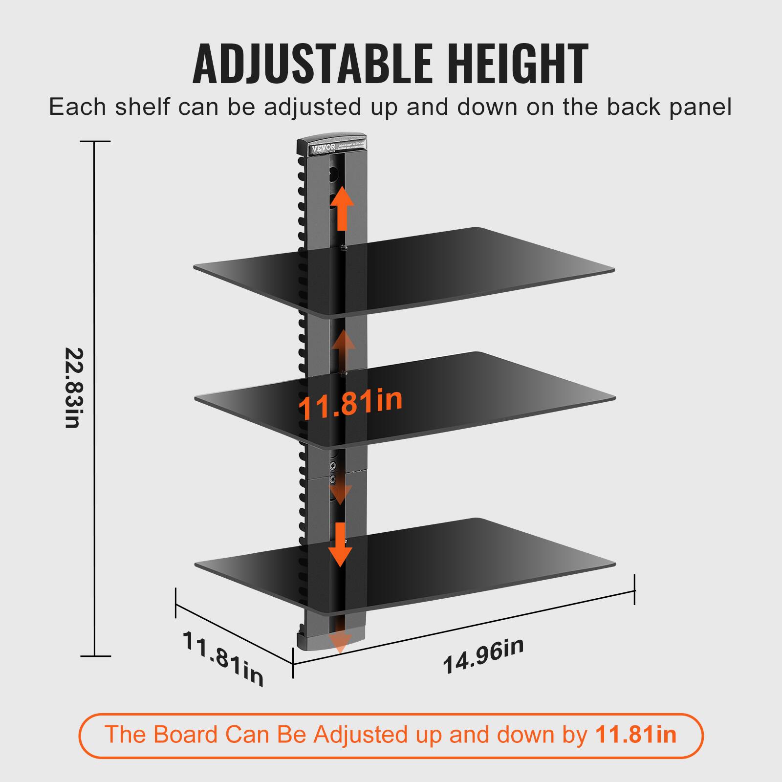 ADJUSTABLE HEIGHT  
Each shelf can be adjusted up and down on the back panel  

22.83in  
11.81in  
11.81in  
14.96in  

The Board Can Be Adjusted up and down by 11.81in