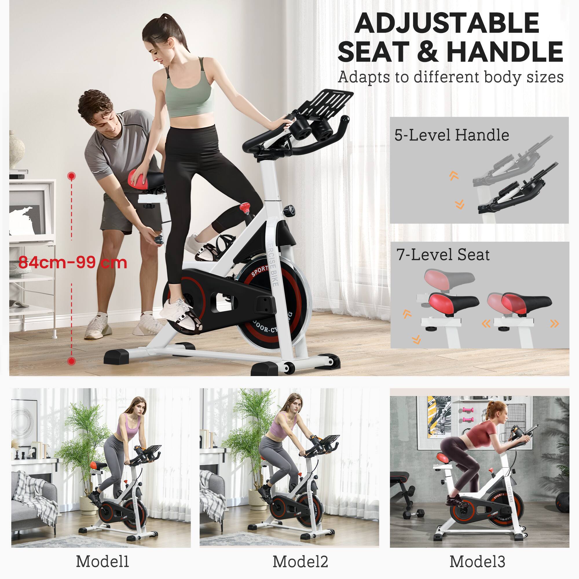 ADJUSTABLE SEAT & HANDLE  
Adapts to different body sizes

5-Level Handle  
84cm-99cm

7-Level Seat

Model1  
Model2  
Model3