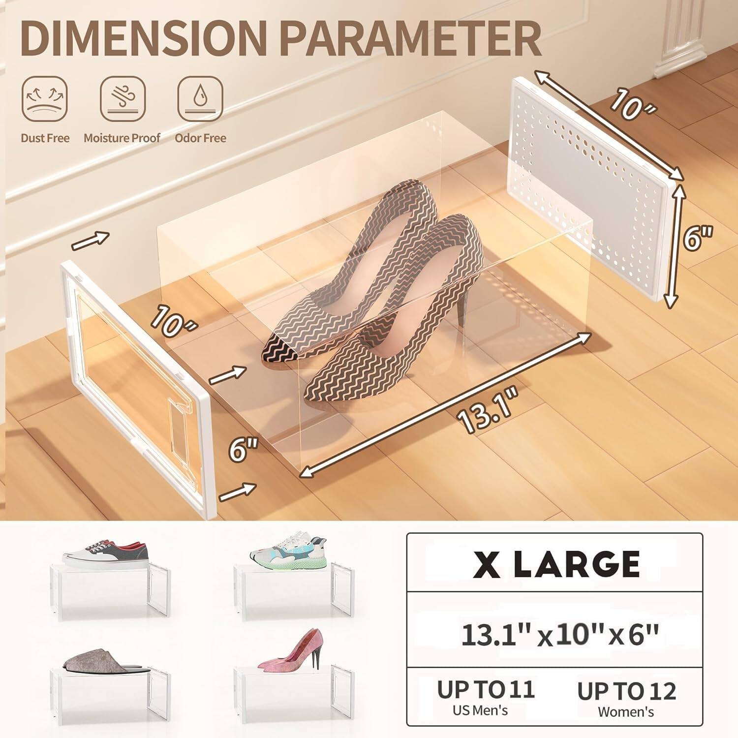 **DIMENSION PARAMETER**

- Dust Free
- Moisture Proof
- Odor Free

**X LARGE**

- 13.1" x 10" x 6"
- UP TO 11 US Men's
- UP TO 12 Women's