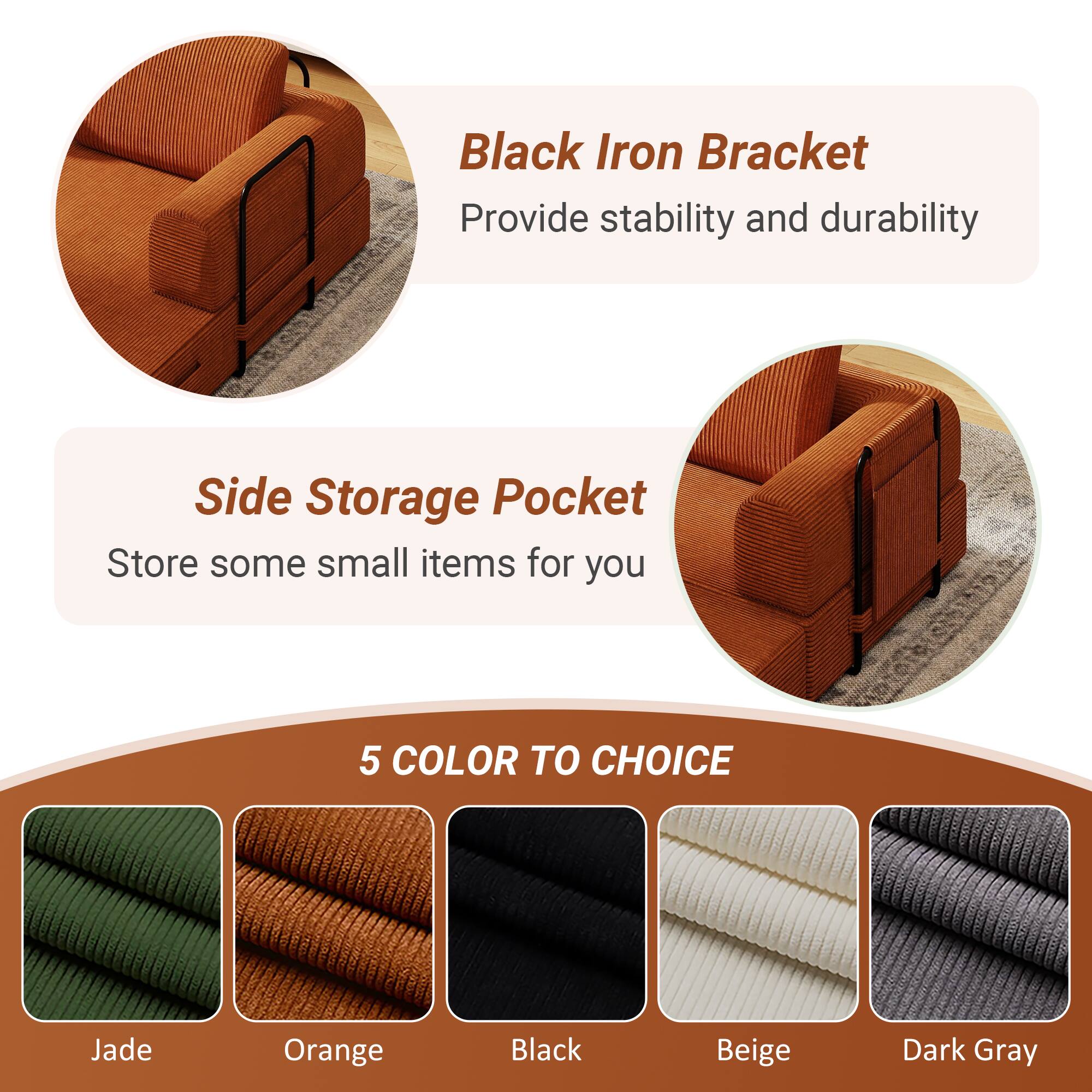 Black Iron Bracket  
Provide stability and durability  

Side Storage Pocket  
Store some small items for you  

5 COLOR TO CHOICE  
Jade  
Orange  
Black  
Beige  
Dark Gray