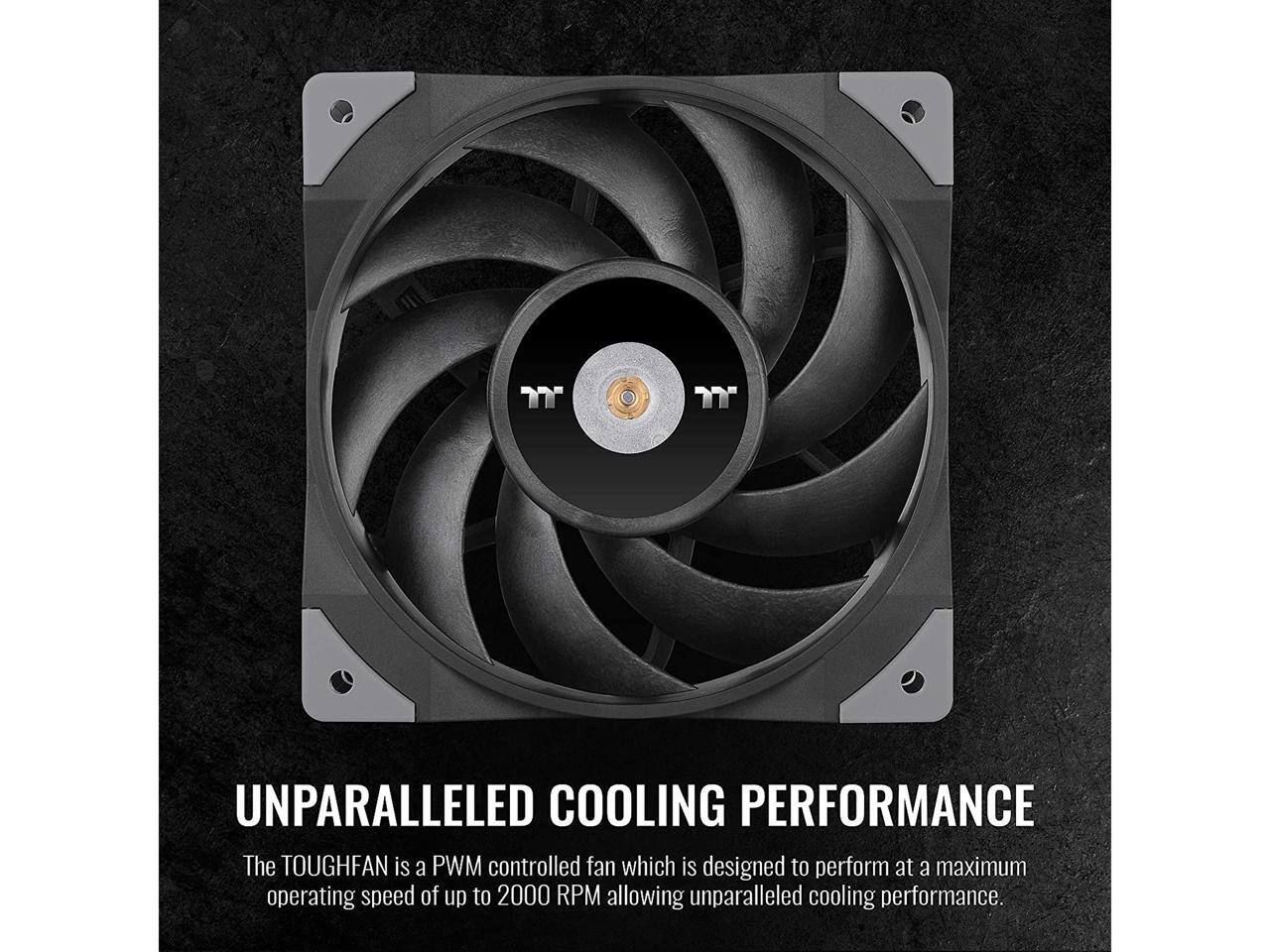 UNPARALLELED COOLING PERFORMANCE

The TOUGHFAN is a PWM controlled fan which is designed to perform at a maximum operating speed of up to 2000 RPM allowing unparalleled cooling performance.