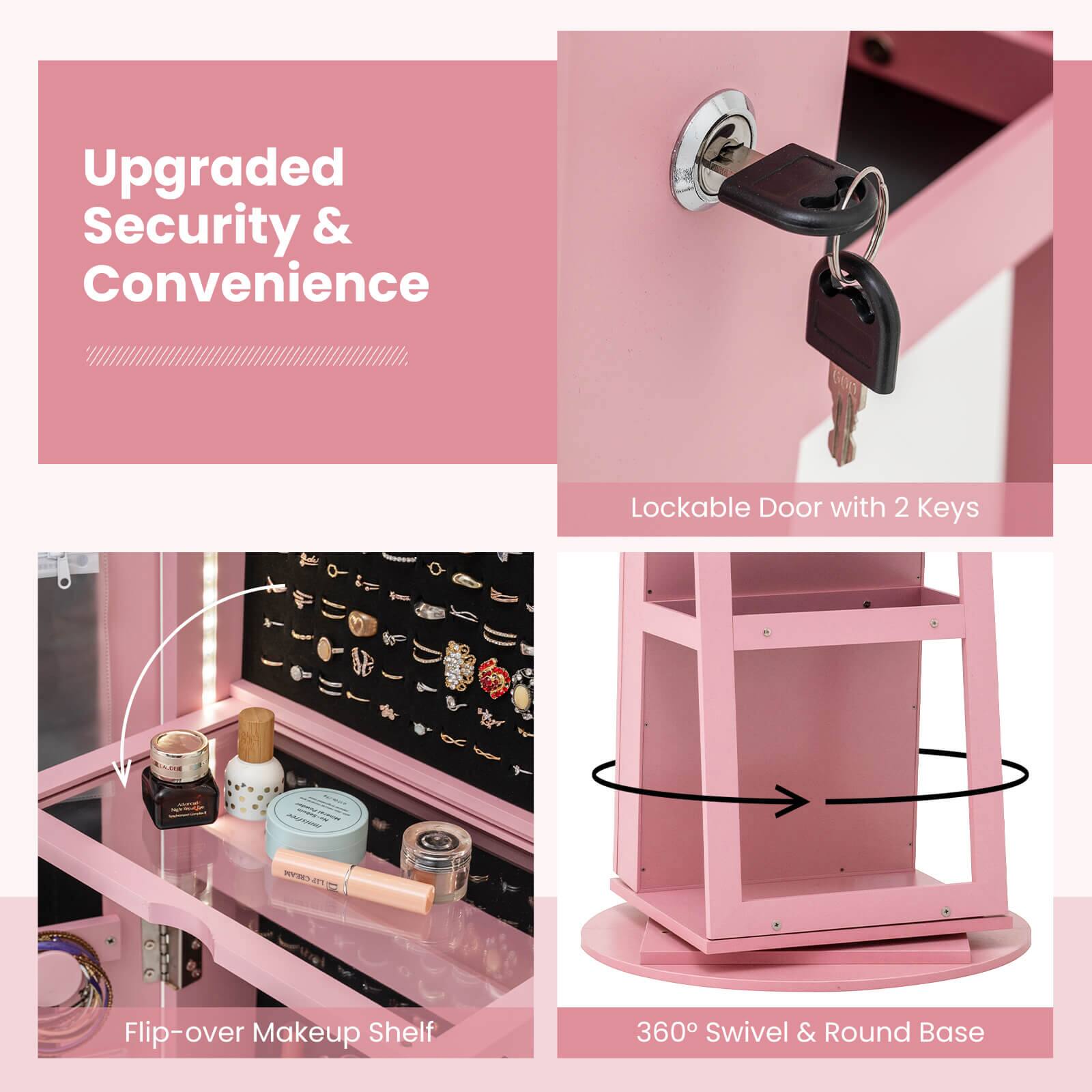 Upgraded Security & Convenience  
Lockable Door with 2 Keys  
Flip-over Makeup Shelf  
360° Swivel & Round Base