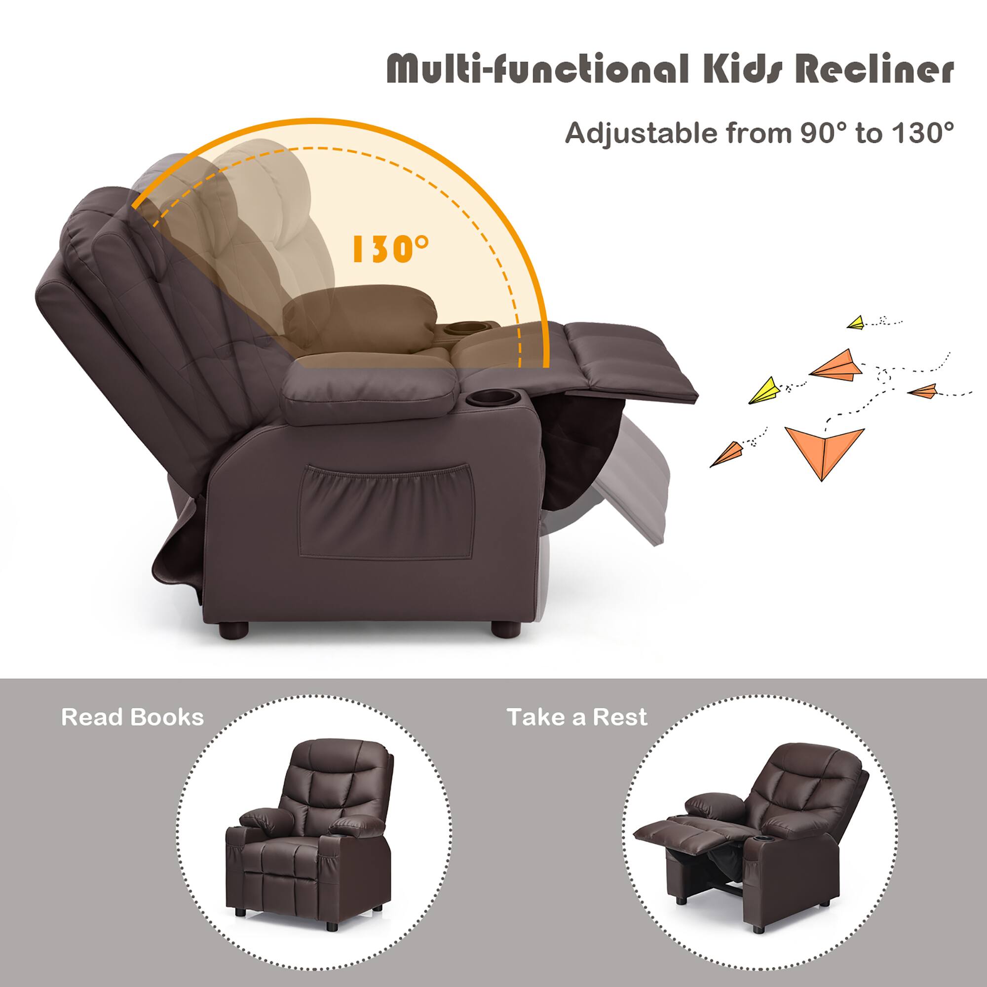 Multi-functional Kids Recliner  
Adjustable from 90° to 130°  

Read Books  
Take a Rest