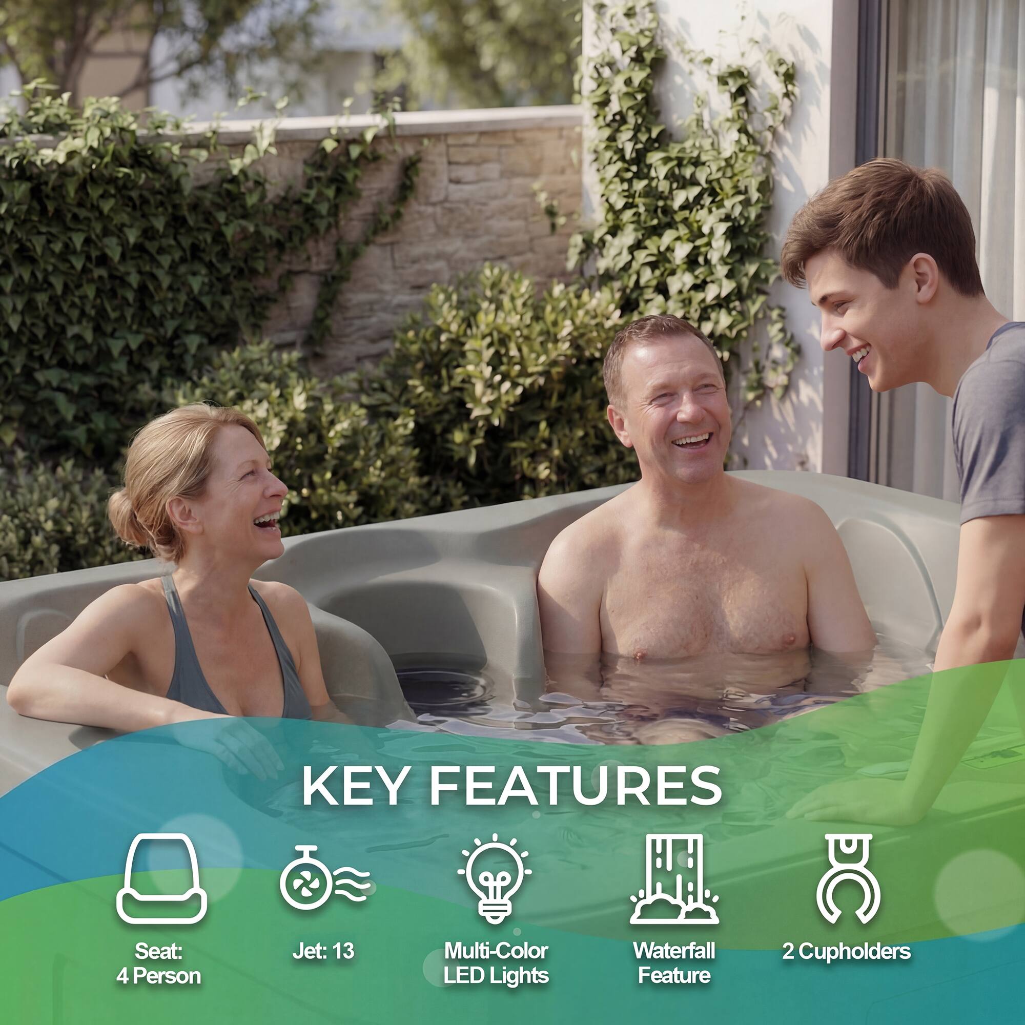 KEY FEATURES  
- Seat: 4 Person  
- Jet: 13  
- Multi-Color LED Lights  
- Waterfall Feature  
- 2 Cupholders