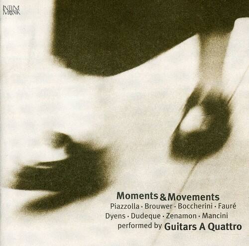 Moments & Movements  
Piazzolla • Brouwer • Boccherini • Fauré  
Dyens • Dudeque • Zenamon • Mancini  
performed by Guitars A Quattro
