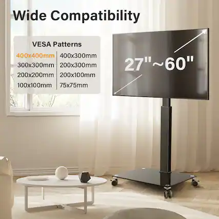 Wide Compatibility
VESA Patterns
400x400mm
400x300mm
300x300mm
200x300mm
200x200mm
200x100mm
100x100mm
75x75mm
27"~60"