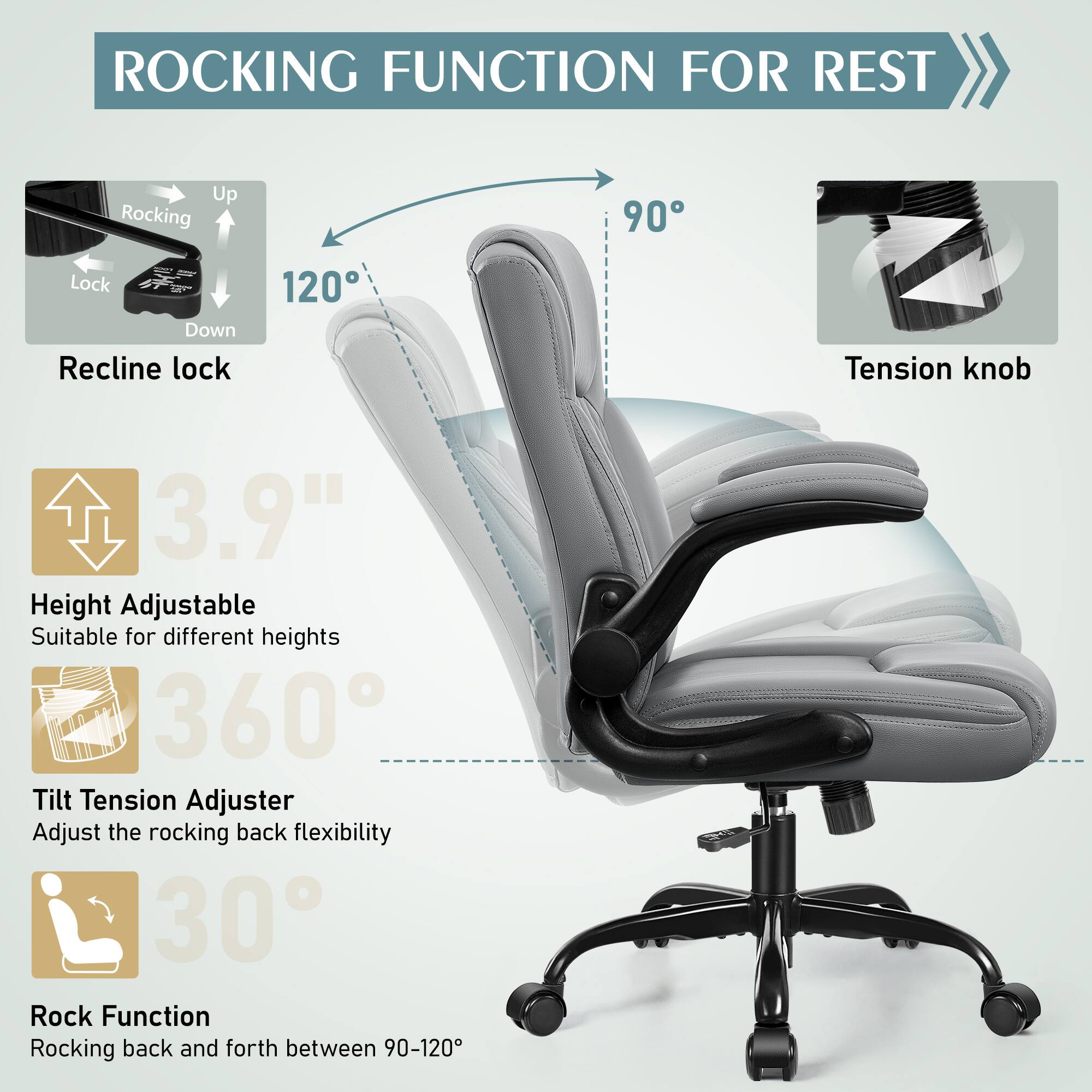 ROCKING FUNCTION FOR REST

- Up Rocking
- Lock Down
- Recline lock 120°
- Tension knob
- 3.9" Height Adjustable (Suitable for different heights)
- 360° Tilt Tension Adjuster (Adjust the rocking back flexibility)
- Rock Function (Rocking back and forth between 90-120°)
