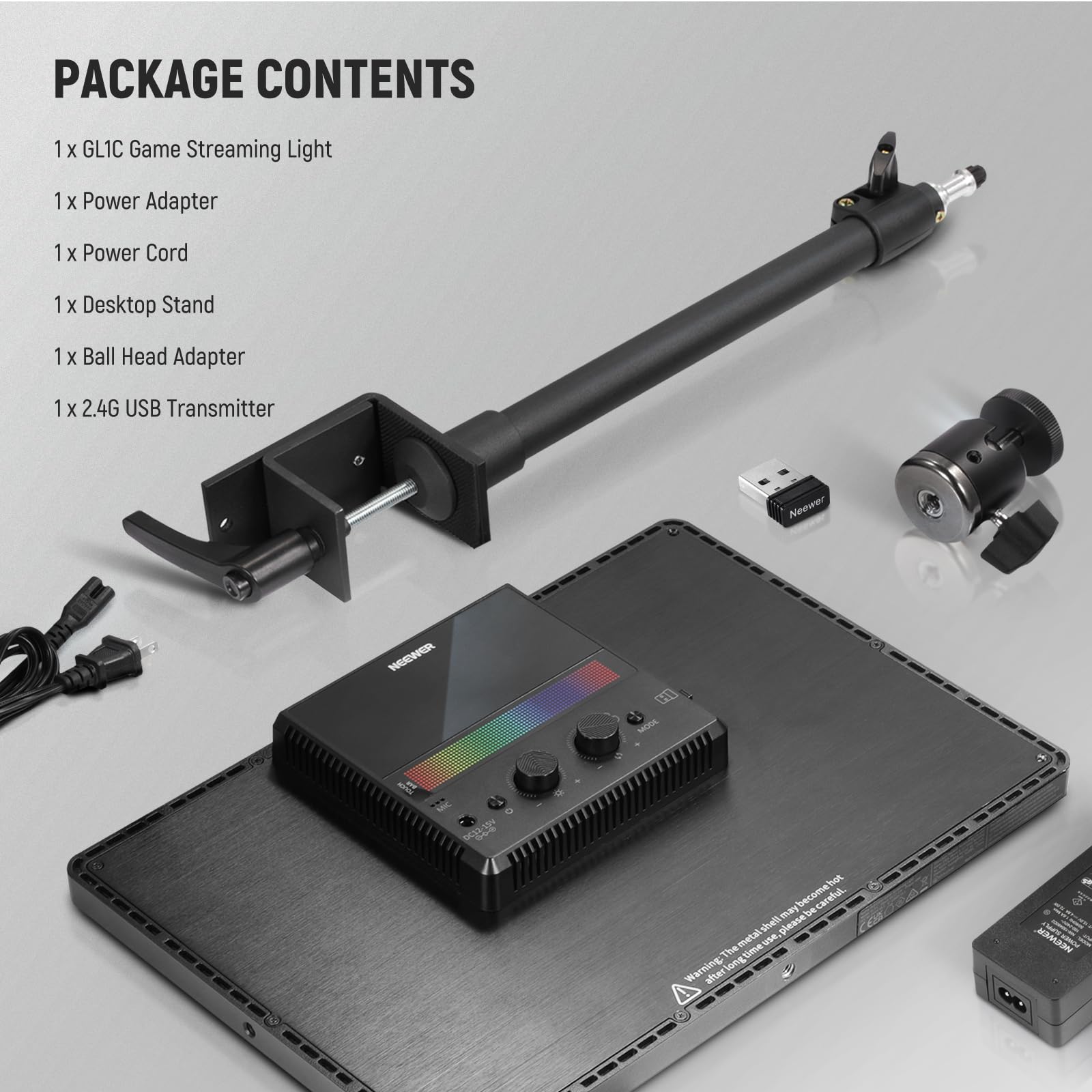 PACKAGE CONTENTS  
1 x GL1C Game Streaming Light  
1 x Power Adapter  
1 x Power Cord  
1 x Desktop Stand  
1 x Ball Head Adapter  
1 x 2.4G USB Transmitter  

Neewer NOCWER MOD SC352  

Warning: The metal shell may become hot during long use.