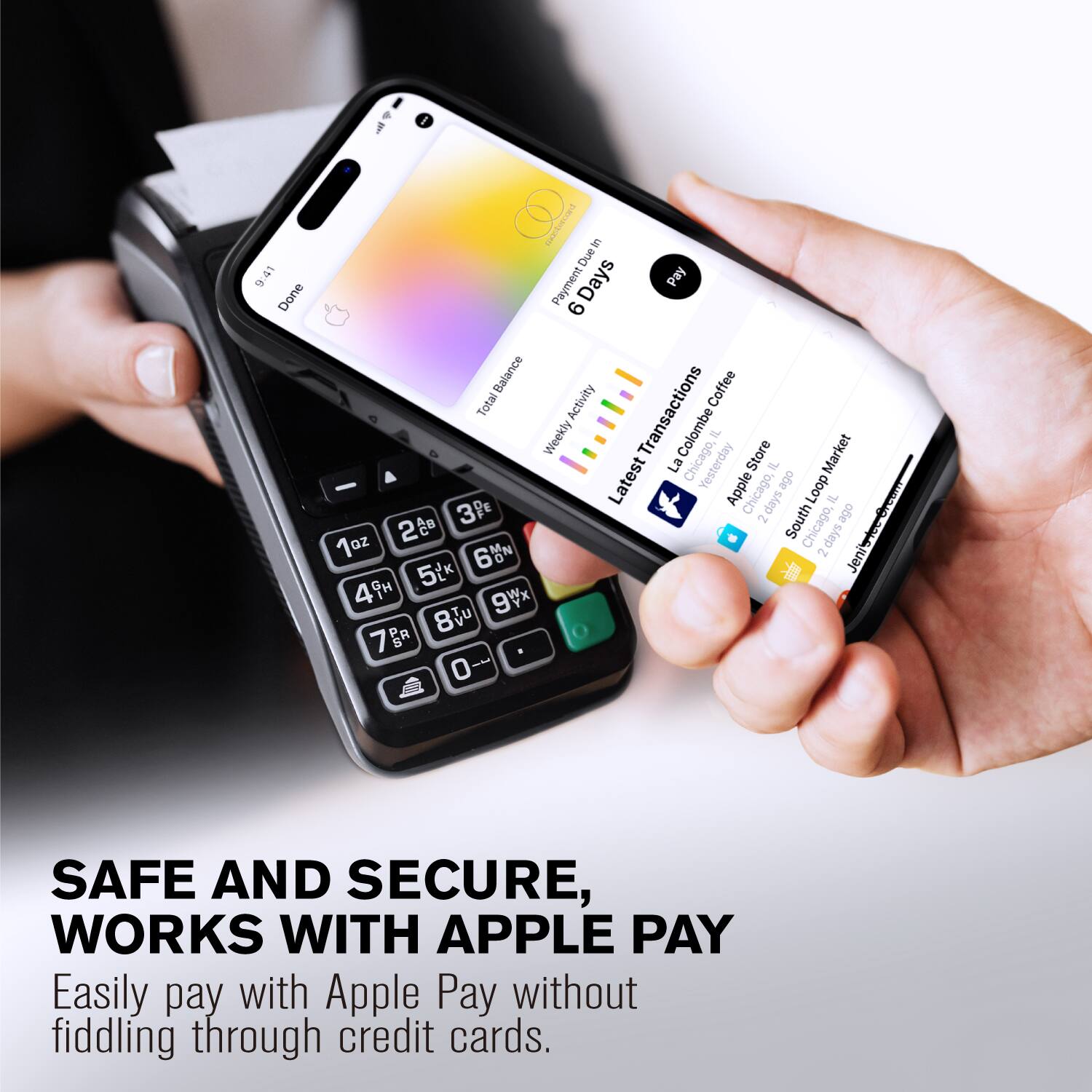 F 9.41 2 Done sausteecoed L Due Payment Days Pay 6 Balance Coffee Total Activity Transactions Weekly Colombe ad Store Market Latest La Chicago, Yesterday IL - Apple Loop 3PE % Chicago, siep 7 ago I 2 South 1az 2 Chicago, siep 6N 2 Jenit 5tk  4i 9Wx 8 7g o SAFE AND SECURE, WORKS WITH APPLE PAY Easily pay with Apple Pay without fiddling through credit cards.