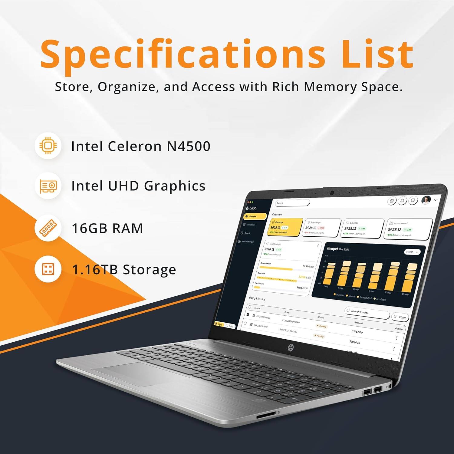 Specifications List
Store, Organize, and Access with Rich Memory Space.
Intel Celeron N4500
Intel UHD Graphics
16GB RAM
1.16TB Storage