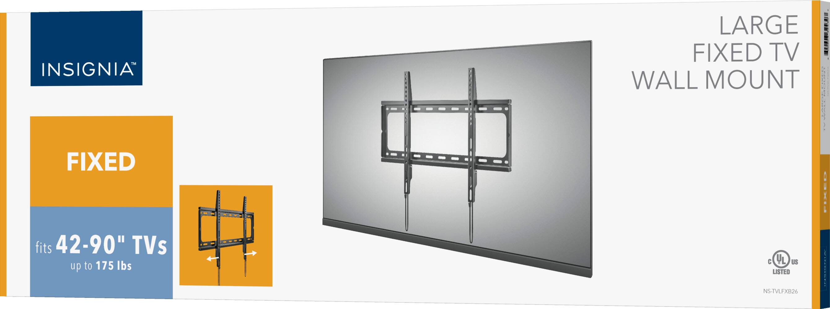 INSIGNIA  
LARGE FIXED TV WALL MOUNT  
FIXED fits 42-90" TVs up to 175 lbs  
C US LISTED  
PIXCO  
NS-TVFXB26