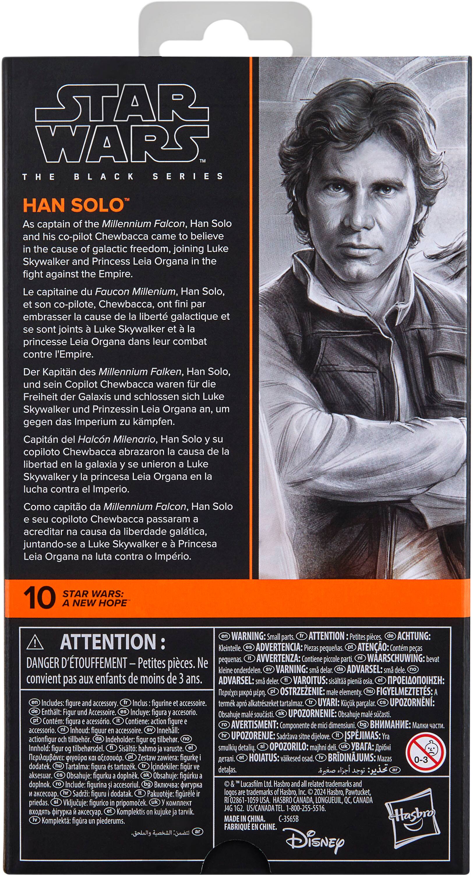 STAR WARS THE BLACK SERIES HAN SOLO captain Millennium Falcon, Solo co-pilot Chewbacca believe cause galactic freedom, joining Luke Skywalker Princess Organa fight against Empire.

10 STAR WARS: NEW HOPE WARNING: ATTENTION ACHTUNG: ATTENTION Kleinteile. ADVERTENCIA: pequeas. ATENO: D'TOUFFEMENT pequenas. AVVERTENZA: WAARSCHUWING: DANGER Petites pices. onderde.