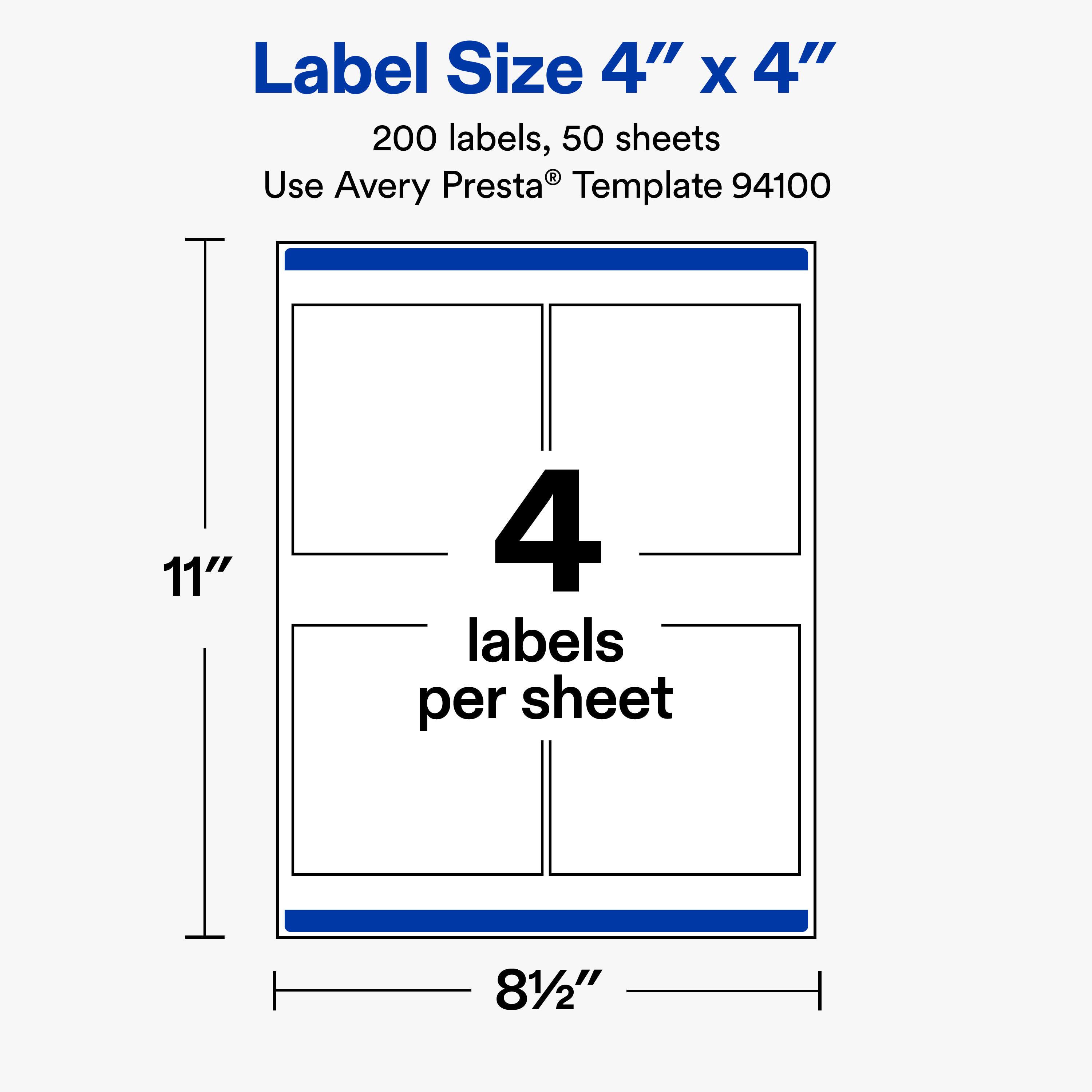 Label Size 4" X 4"  
200 labels, 50 sheets  
Use Avery Presta® Template 94100  

11"  
4 labels per sheet  
8½"