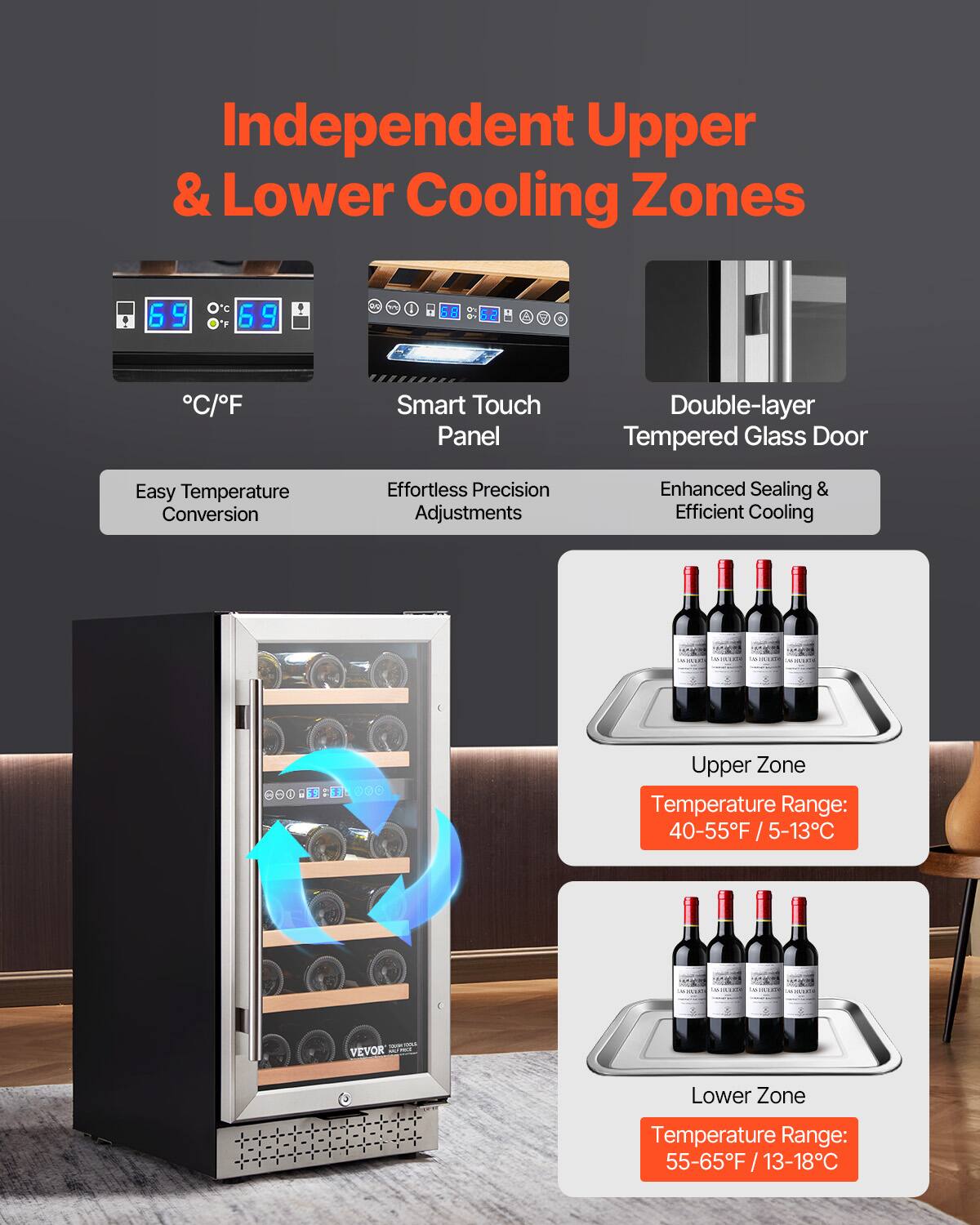 Independent Upper & Lower Cooling Zones

- Smart Touch Panel
- Double-layer Tempered Glass Door
- Easy Temperature Conversion
- Effortless Precision Adjustments
- Enhanced Sealing & Efficient Cooling

Upper Zone
Temperature Range: 40-55°F / 5-13°C

Lower Zone
Temperature Range: 55-65°F / 13-18°C