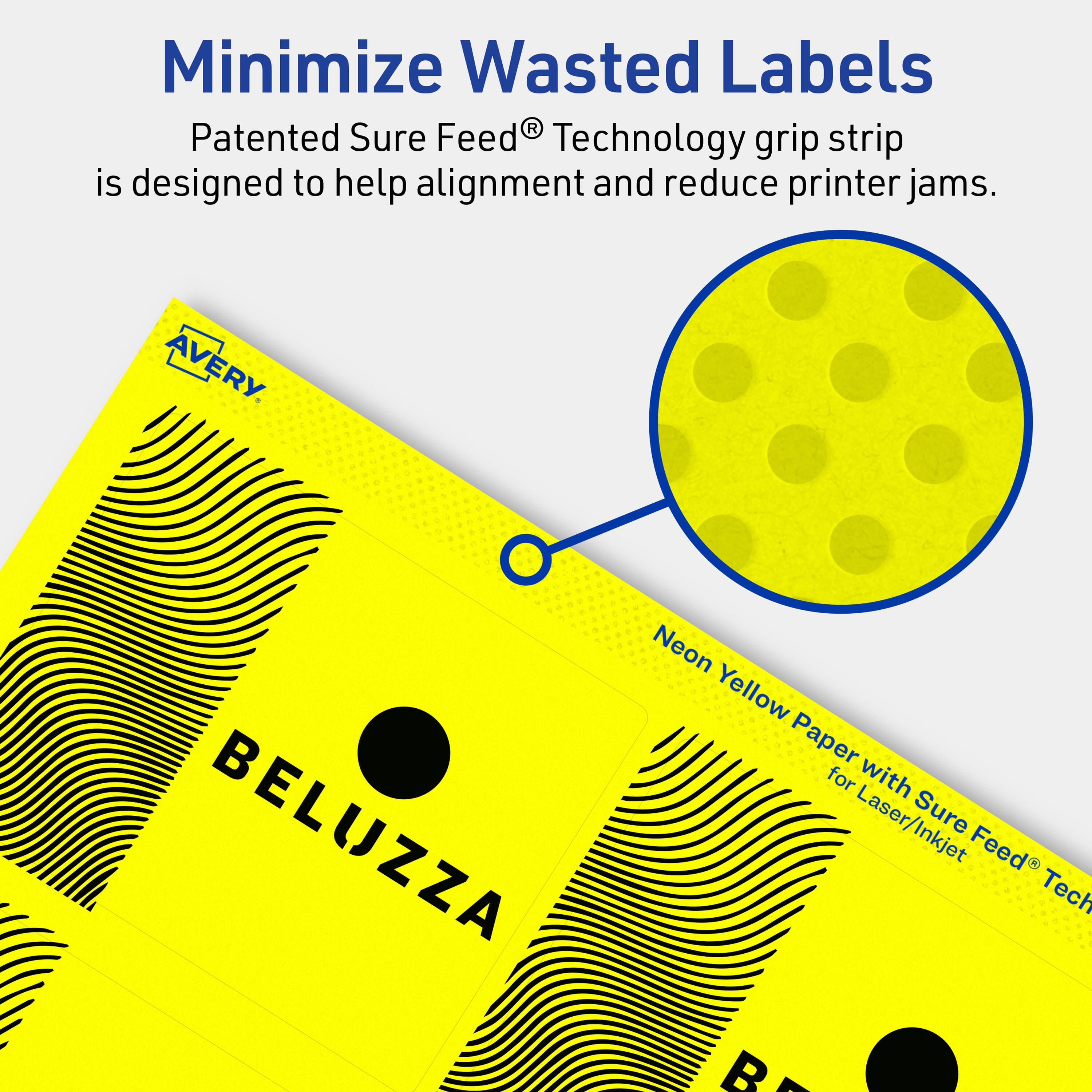 Minimize Wasted Labels

Patented Sure Feed® Technology grip strip is designed to help alignment and reduce printer jams.

AVERY

BELUZZA Neon Yellow Paper for Laser/Inkjet Sure Feed® Tech