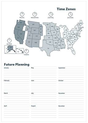 **Time Zones**

- **PACIFIC**: WA, OR, NV, CA, AK
- **MOUNTAIN**: ID, MT, WY, CO, UT, AZ, NM
- **CENTRAL**: ND, SD, NE, KS, OK, TX, MN, IA, MO, AR, LA
- **EASTERN**: WI, IL, IN, MI, OH, PA, NY, NJ, DE, MD, VA, WV, NC, SC, GA, FL, AL, TN, KY
- **ALASKA**: AK
- **HAWAII**: HI

**Future Planning**

- **January**
- **February**
- **March**
- **April**
- **May**
- **June**
- **July**
- **August**
- **September**
- **October**
- **November**
- **December**