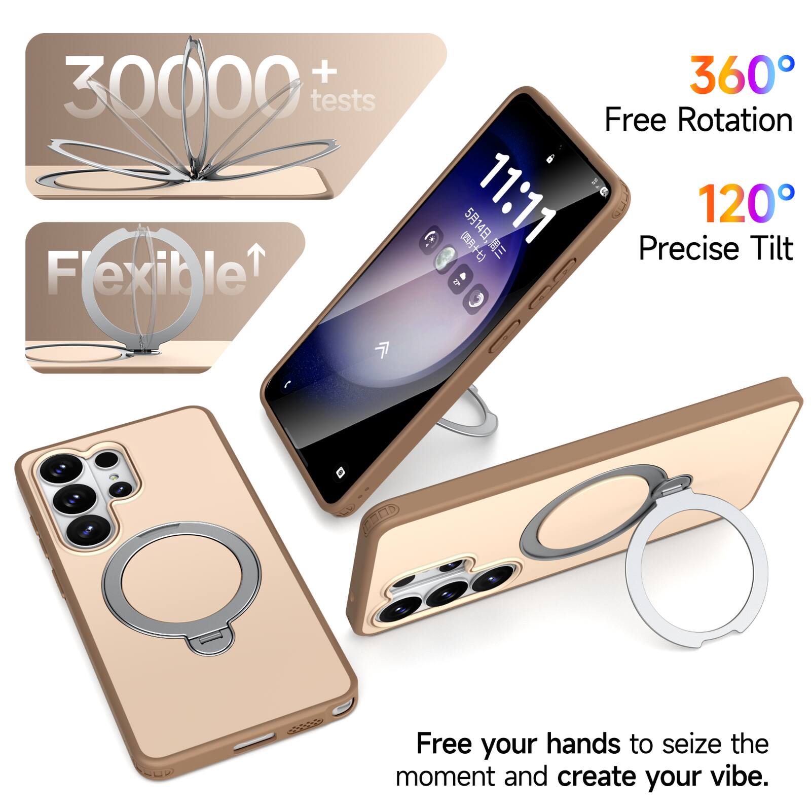 + 30000 tests  
Flexible 360 Free Rotation  
11:11  
120° Precise Tilt  
Free your hands to seize the moment and create your vibe.