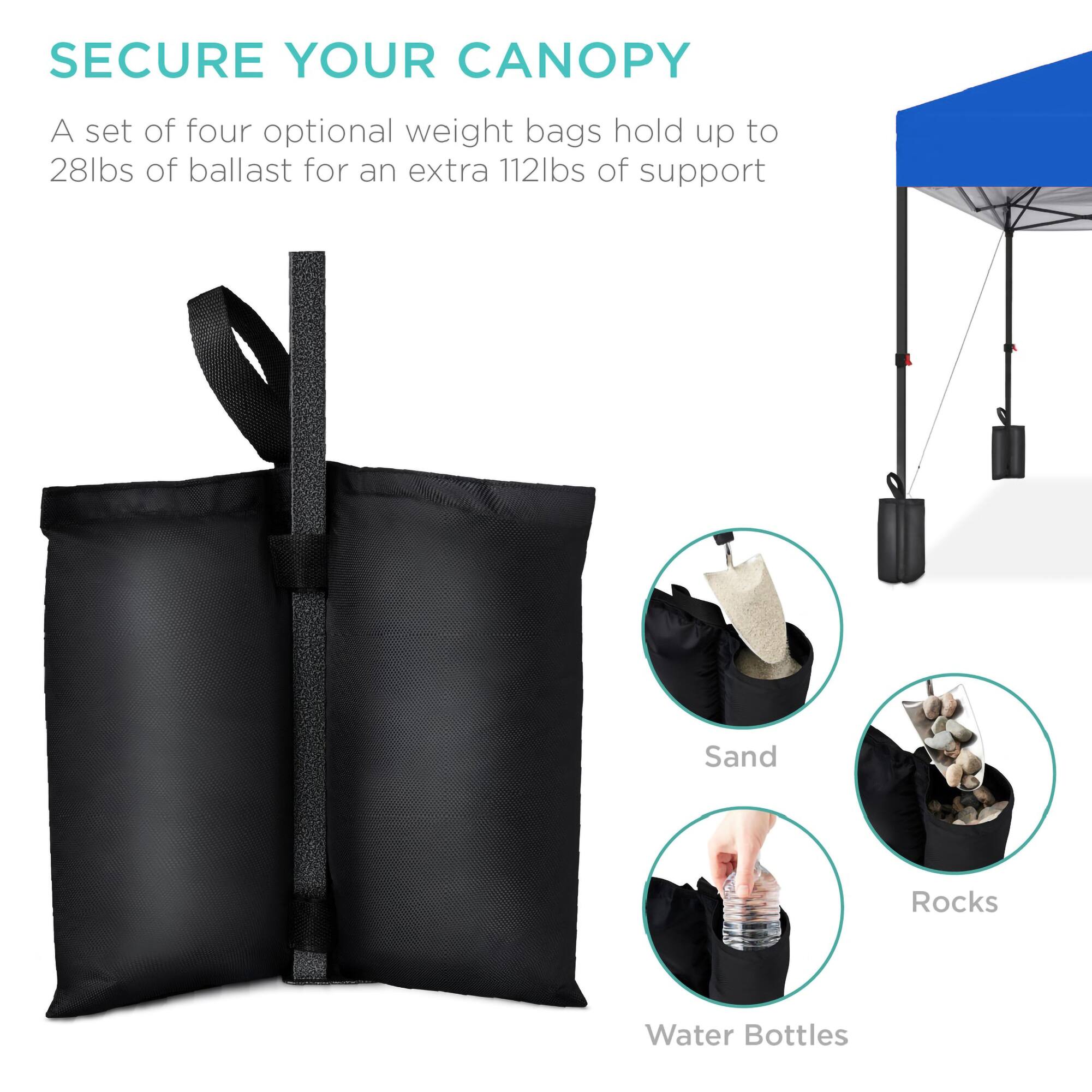 SECURE YOUR CANOPY

A set of four optional weight bags hold up to 28lbs of ballast for an extra 112lbs of support

Sand
Rocks
Water Bottles