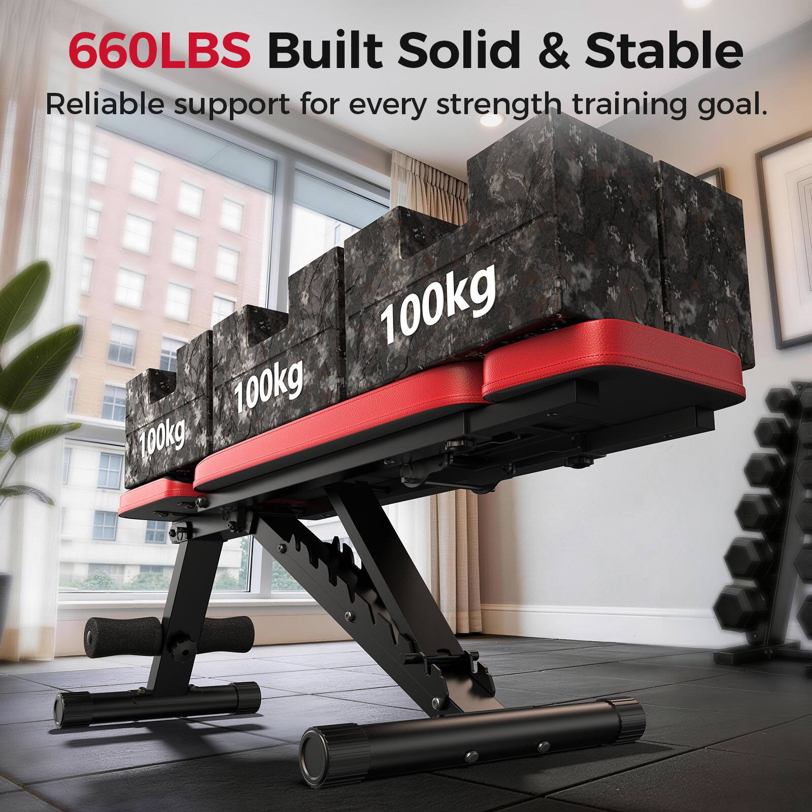 660LBS Built Solid & Stable  
Reliable support for every strength training goal.  
100kg 100kg 100kg