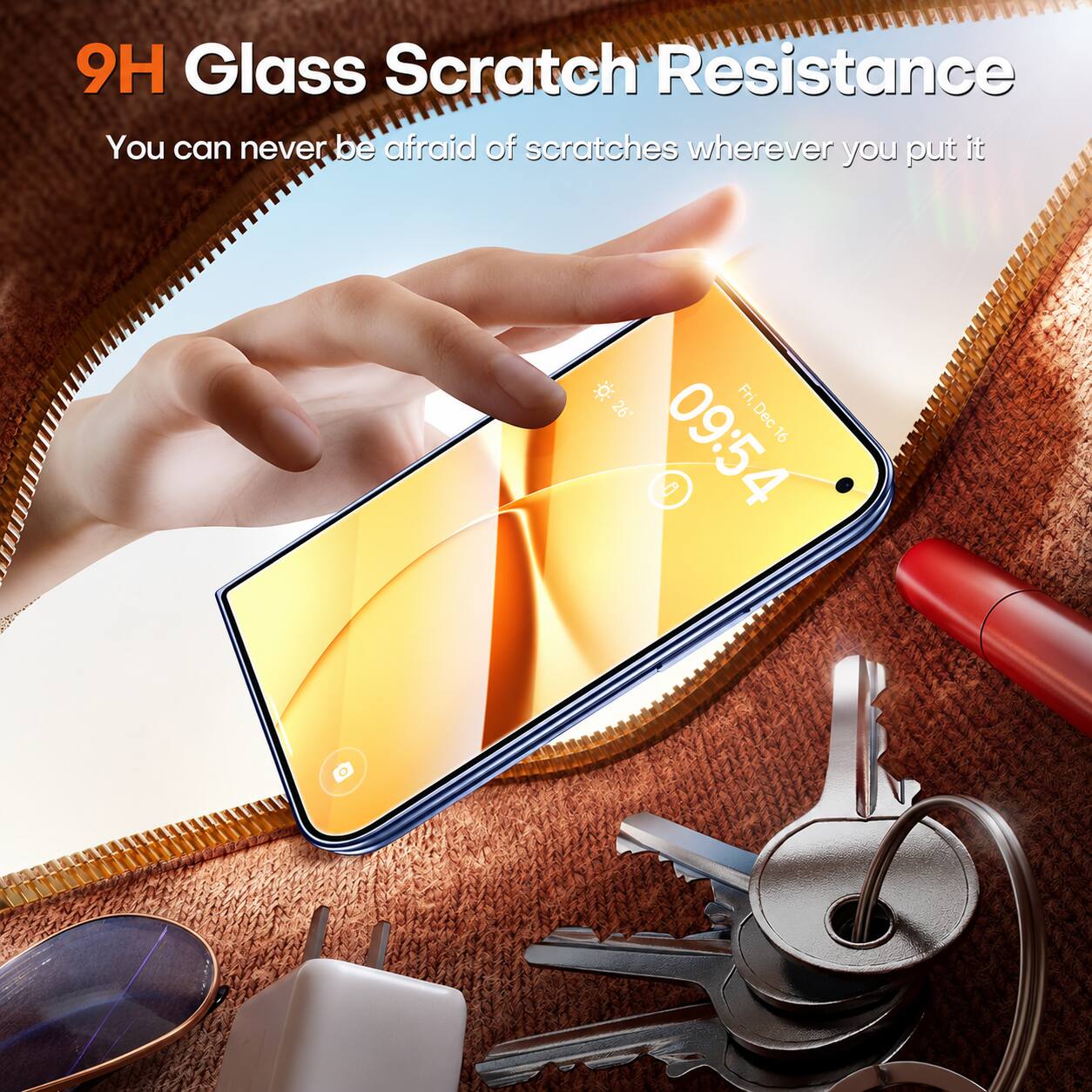 9H Glass Scratch Resistance  
You can never be afraid of scratches wherever you put it