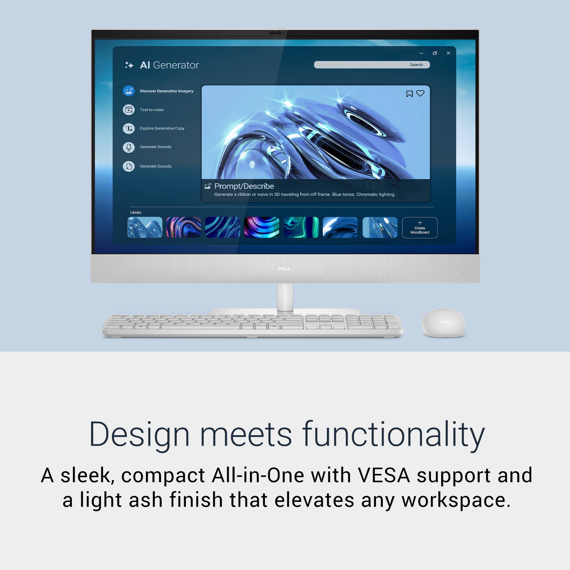 AI Generator  
- Discover Generative Intelligence  
- Text-to-video  
- Explore Generative Copy  
- Generate Sounds  
- Generate Sounds  

Prompt/Describe  
Generate a ribbon or wave in 3D  

Traveling from off frame. Blue tones. Chromatic lighting.  

Design meets functionality  
A sleek, compact All-in-One with VESA support and a light ash finish that elevates any workspace.