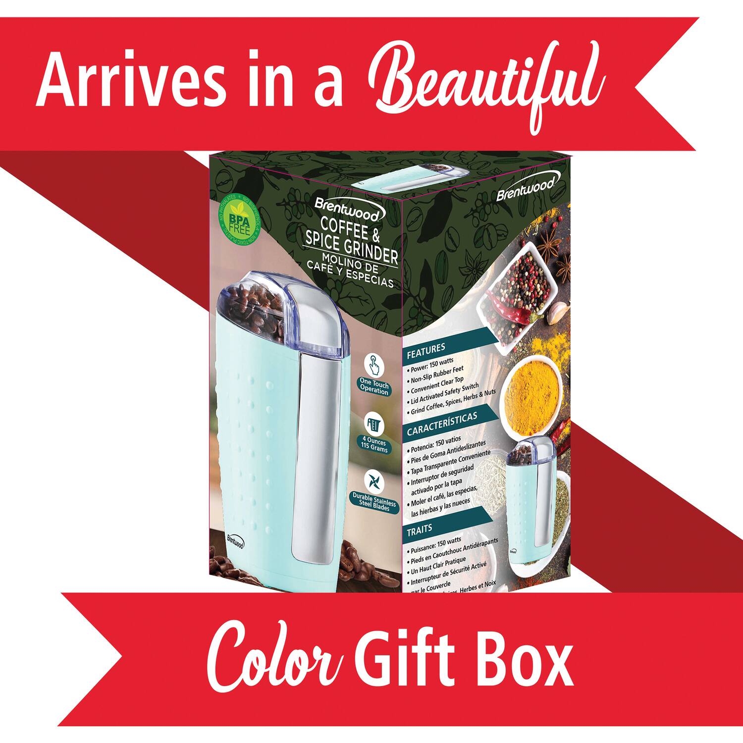 Arrives in a Beautiful Brentwood BPA FREE SPICE COFFEE & MOLINO GRINDER CAFE y DE ESPECIAS FEATURES 150 watt Power One Touch Non-Slip Clear Spout Operation Content Safety Switch Nxt Activated Merbe a al Spires. Grind Coffen CARACTERISTICAS 1 FROOE 15 Cunce 150 Grams Polencia Antideslizantes de Gome Conveniande P Sapa Tamparente seguridad de interruptor a tape activado per especial Durable Mo Lal Stalebers Moler of nueces She KLades is hierbas y las TRAITS Vete 150 ngo_tr Antidetrapants Putsance Caoutchouc Piede - Ca Pratique Aclich - Haut Sacurite de Infernaptour Conmerde et Bive i Harder Color Gift Box