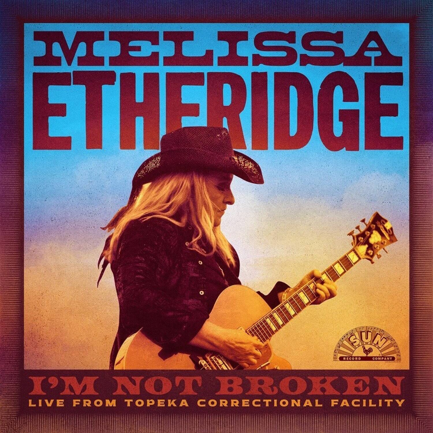 MELISSA ETHERIDGE

I'M NOT BROKEN  
LIVE FROM TOPEKA CORRECTIONAL FACILITY

SUN RECORD COMPANY