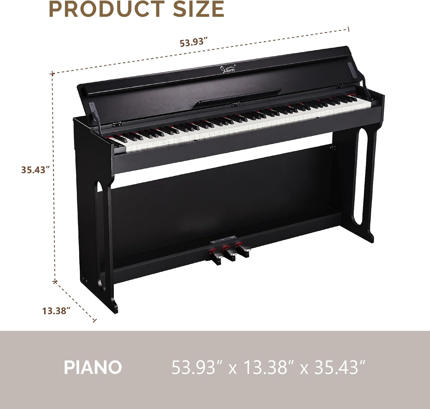 PRODUCT SIZE  
53.93"  
35.43"  
13.38"  
PIANO  
53.93" X 13.38" X 35.43"