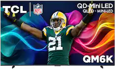 TCL NFL
PACKERS
QD-Mini LED QLED + MINI-LED
21
QM6K