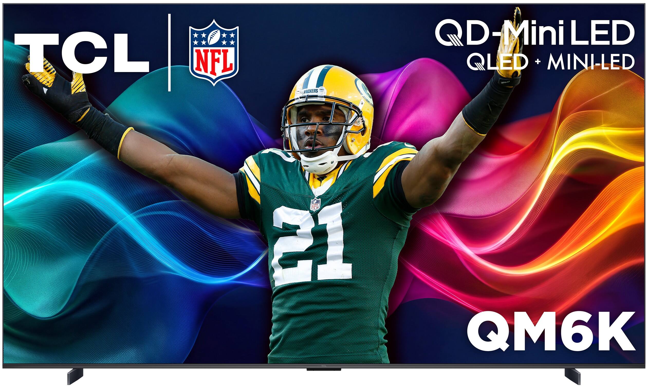 TCL NFL  
PACKERS  
QD-Mini LED QLED + MINI-LED  
21  
QM6K