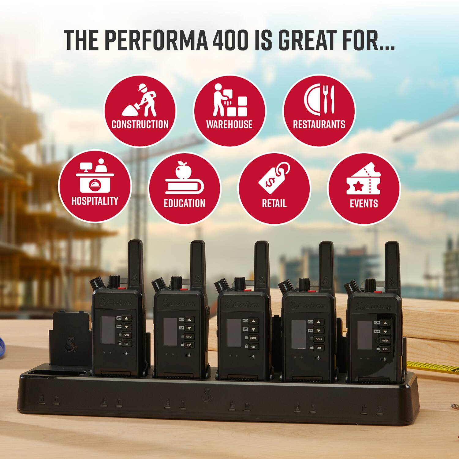 The Performa 400 is great for construction, warehouse, restaurants, hospitality, education, retail, and events.