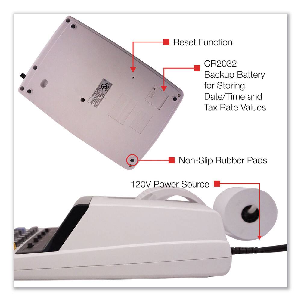 - Reset Function
- CR2032 Backup Battery for Storing Date/Time and Tax Rate Values
- Non-Slip Rubber Pads
- 120V Power Source