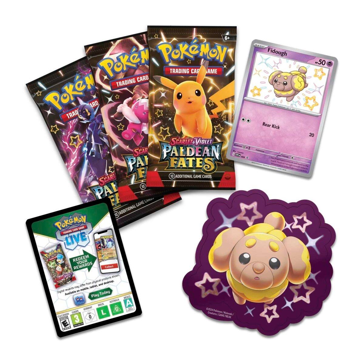 6+ Pokémon Trading Card Game Scarlet & Violet Paldean Fates 10 Additional Game Cards

Pokémon Trading Card Game Live Redeem Your Rewards
Collect short products from physical, tablet, and desktop
Original rewards may differ from physical products shown
Available online, tablet, and desktop
Play Today

Fidough
Rear Kick
20
50

©2023 Pokémon/Paldean Fates/Centennial Game Team