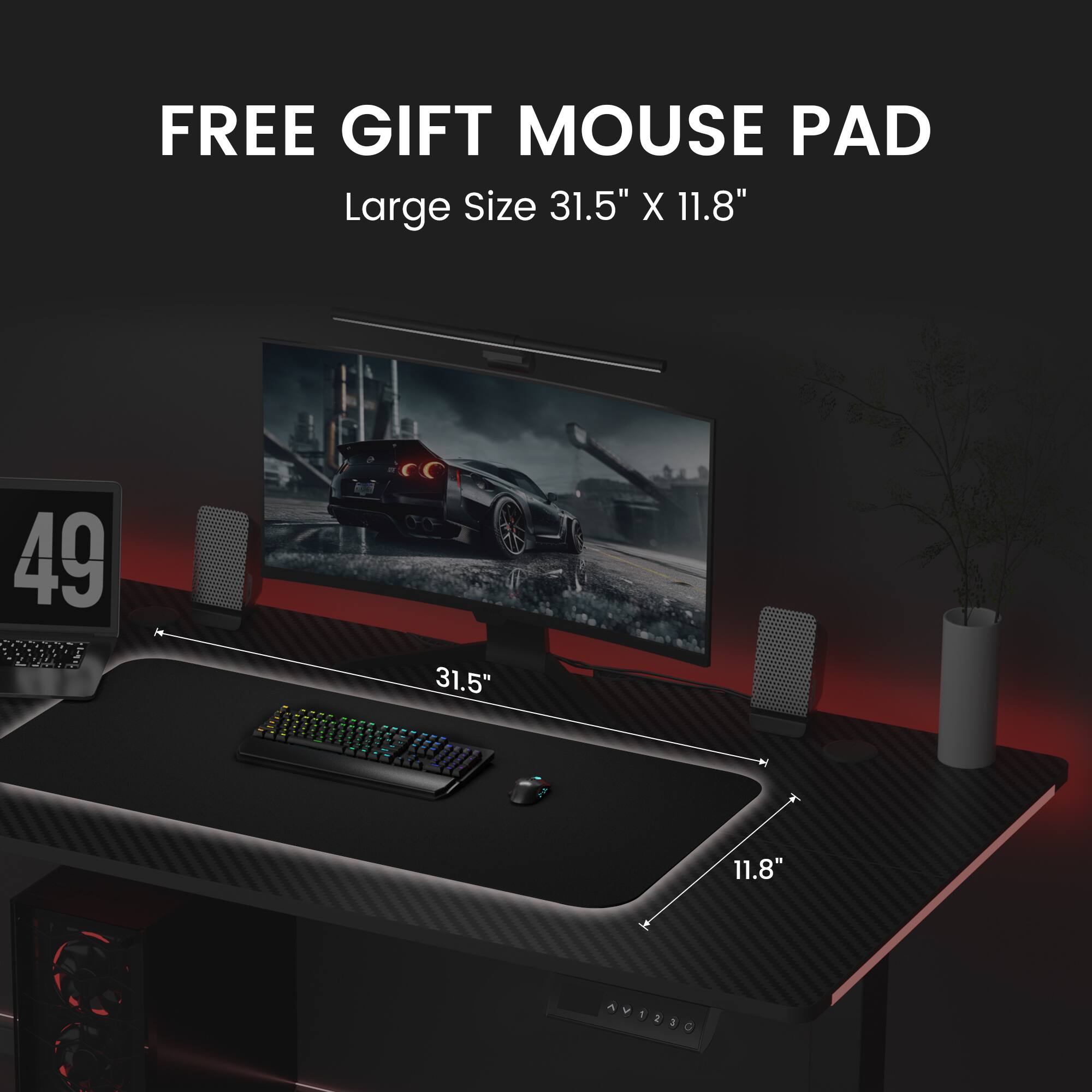 FREE GIFT MOUSE PAD  
Large Size 31.5" x 11.8"