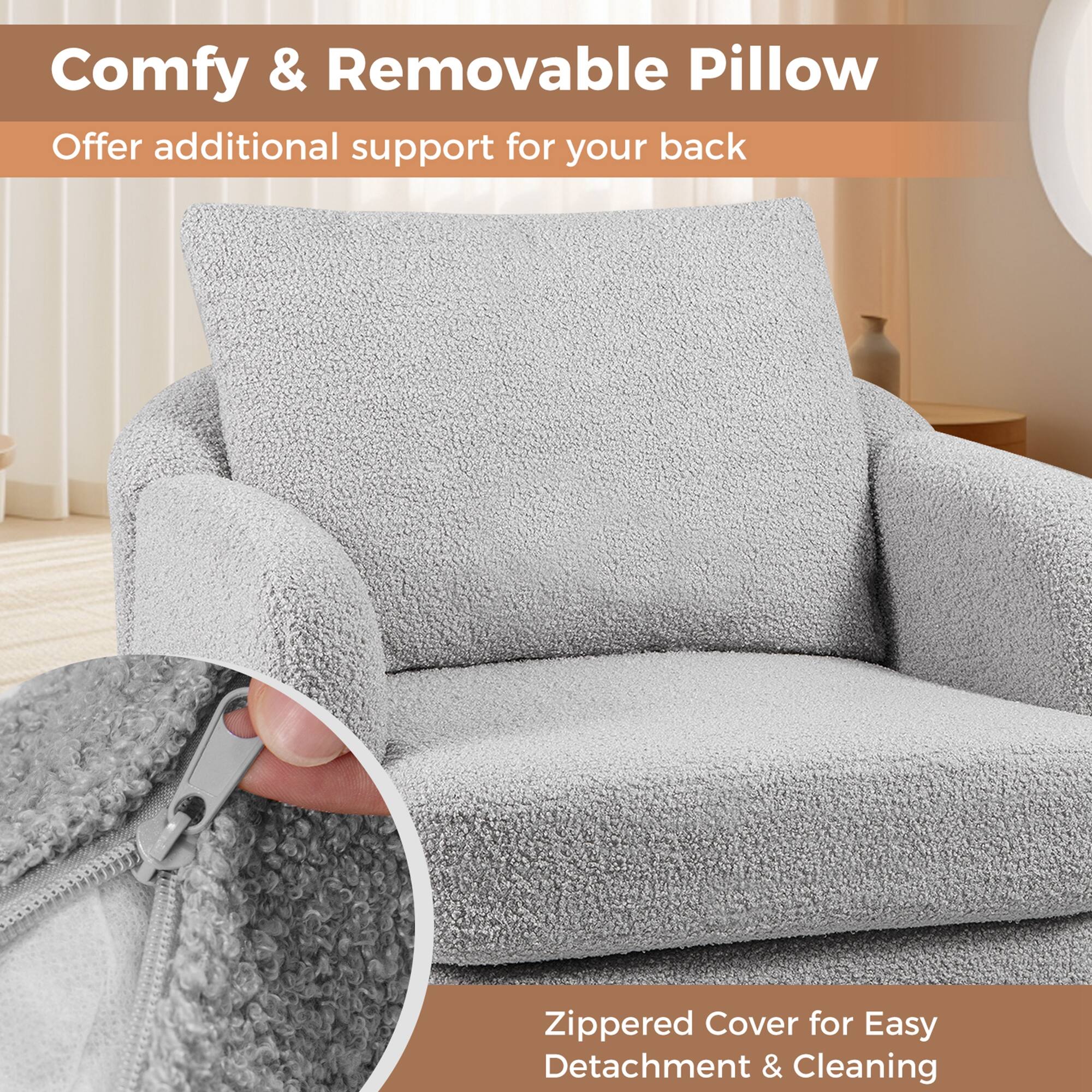 Comfy & Removable Pillow  
Offer additional support for your back  

Zippered Cover for Easy Detachment & Cleaning