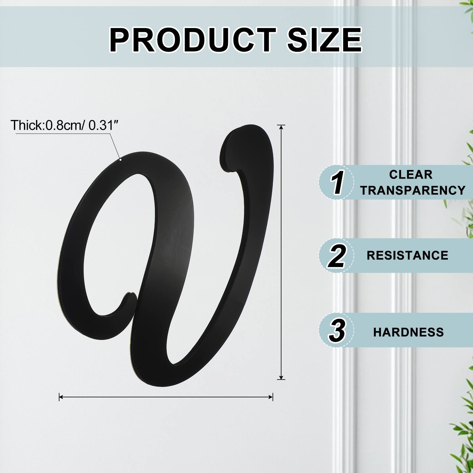 PRODUCT SIZE  
Thick: 0.8cm / 0.31"  
1. CLEAR TRANSPARENCY  
2. RESISTANCE  
3. HARDNESS