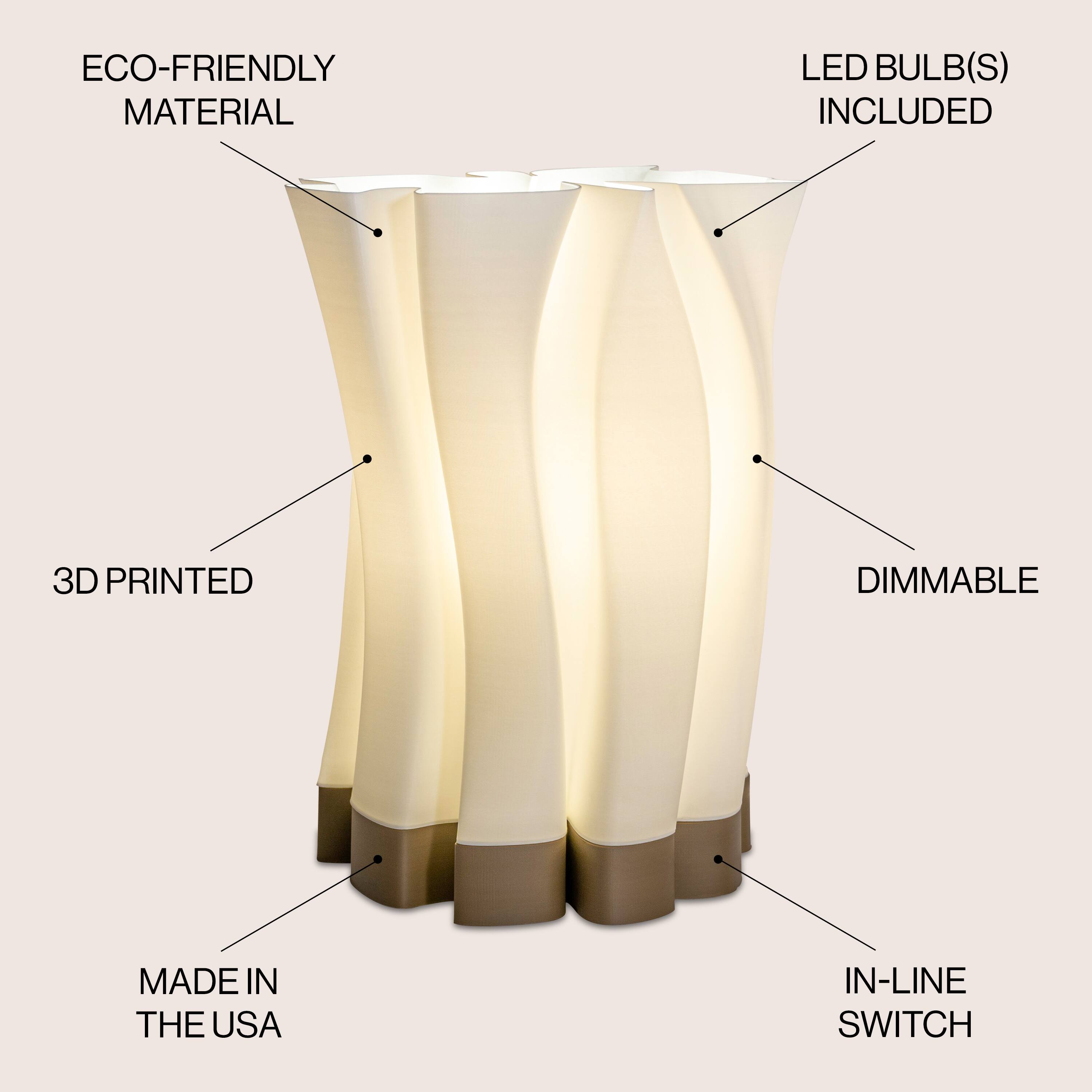 ECO-FRIENDLY MATERIAL  
LED BULB(S) INCLUDED  
3D PRINTED  
DIMMABLE  
MADE IN THE USA  
IN-LINE SWITCH
