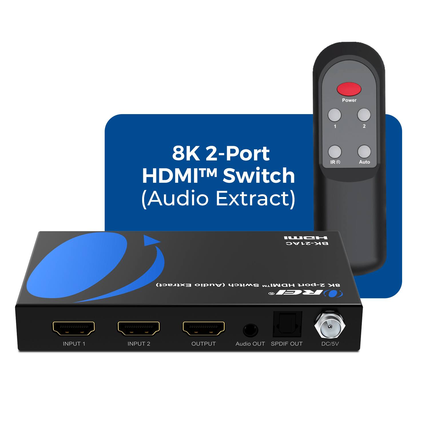 8K 2-Port HDMI™ Switch (Audio Extract) Power 1 2 IR Auto INPUT 1 INPUT 2 OUTPUT Audio OUT SPDIF OUT DC/5V