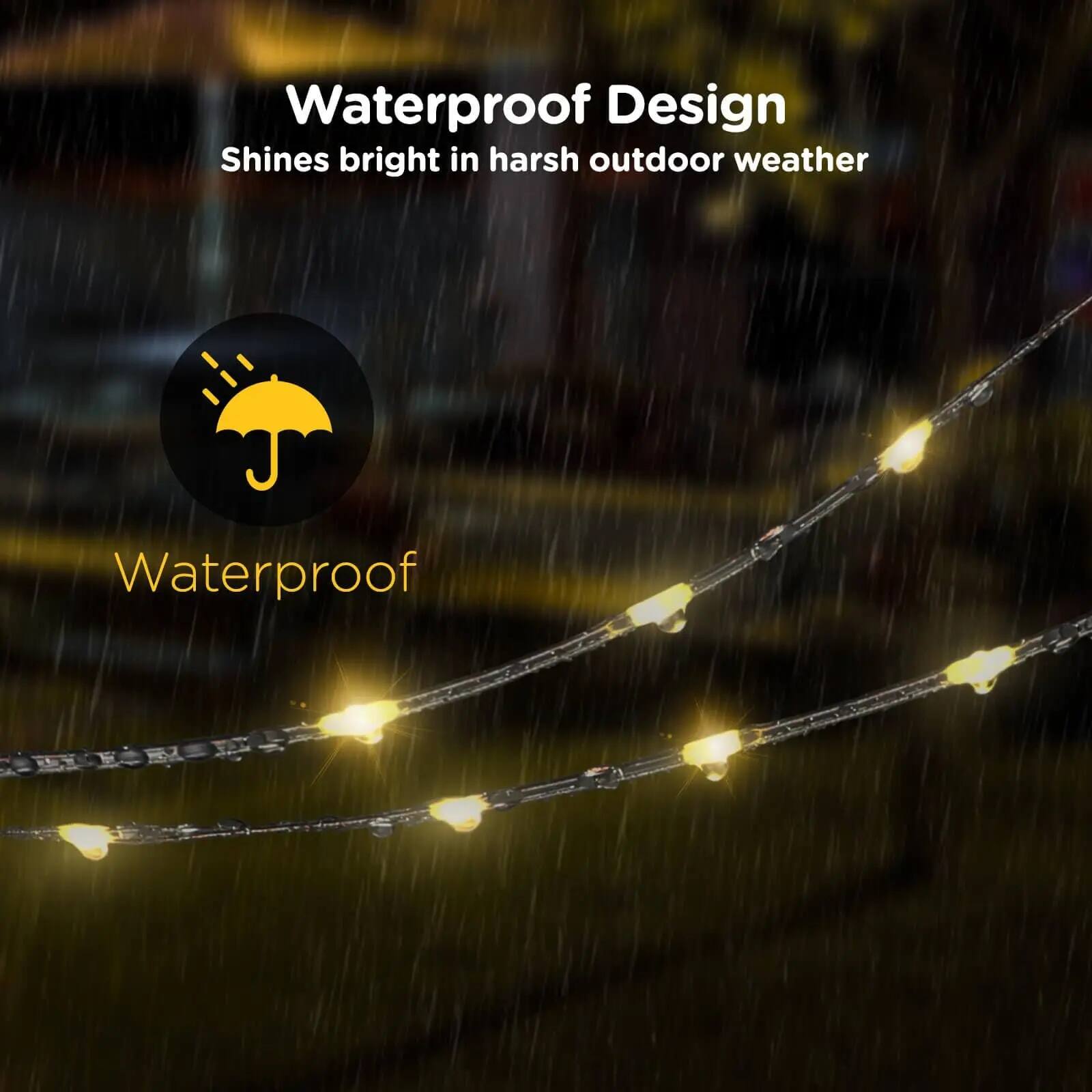 Waterproof Design  
Shines bright in harsh outdoor weather  

Waterproof