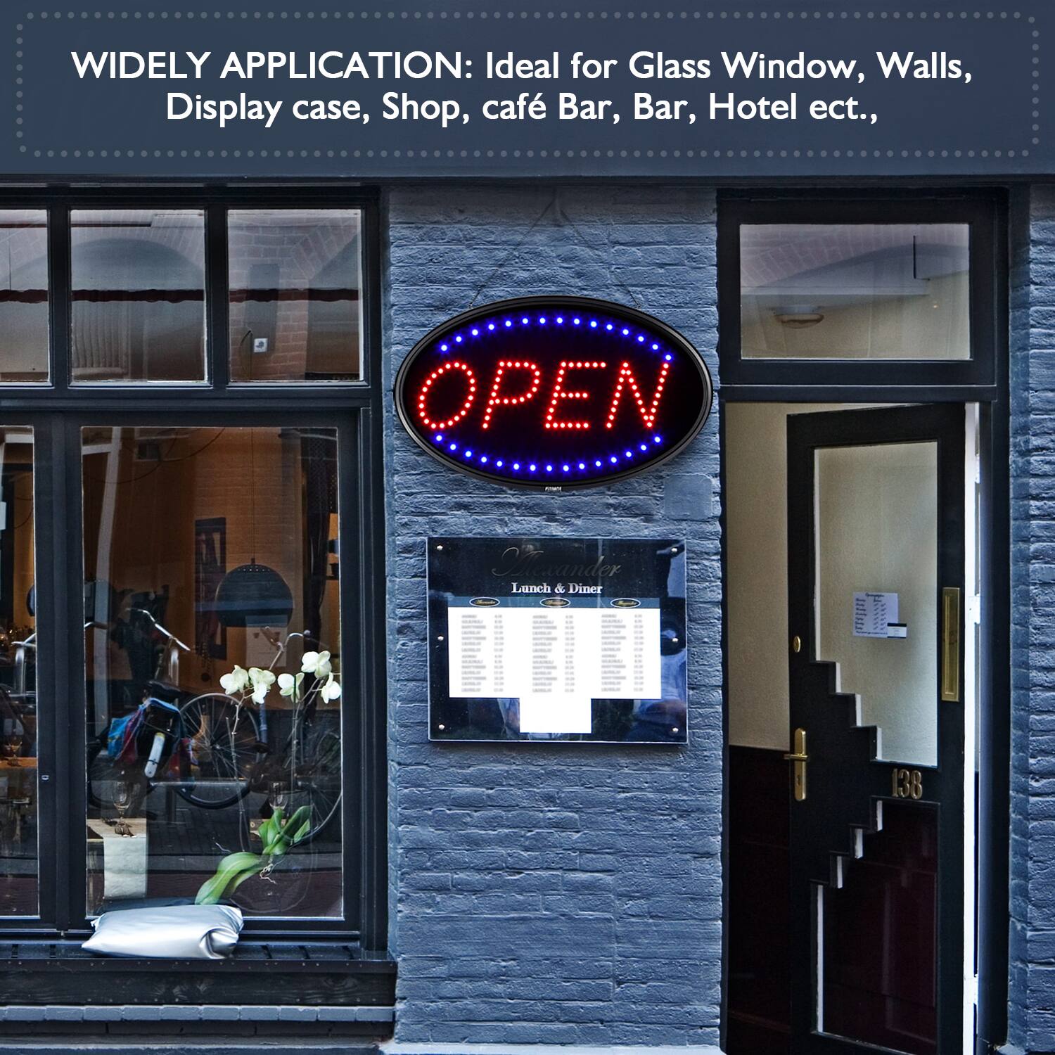 WIDELY APPLICATION: Ideal for Glass Window, Walls, Display case, Shop, café Bar, Bar, Hotel etc.,

OPEN

Lunch & Diner