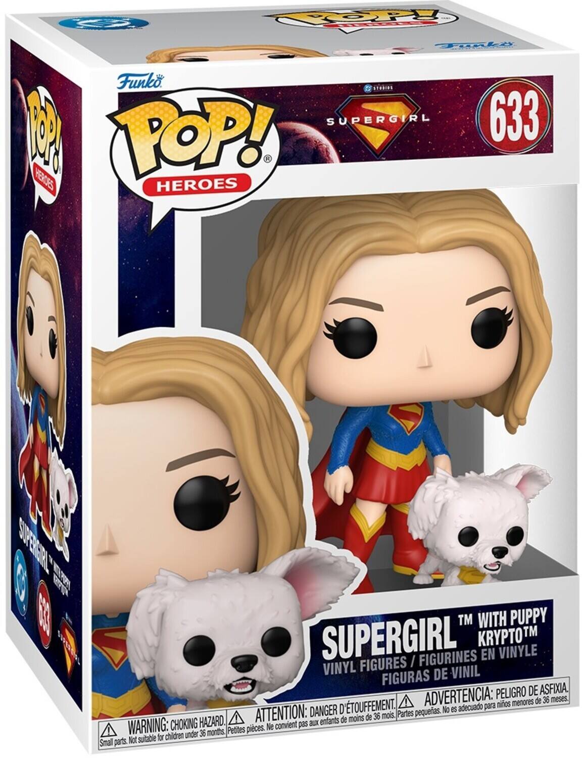 Funko POP! HEROES  
633  
SUPERGIRL™ WITH PUPPY KRYPTON™  
VINYL FIGURES / FIGURINES EN VINYLE / FIGURAS DE VINIL  
WARNING: CHOKING HAZARD. ATTENTION: DANGER D'ÉTOUFFEMENT. ADVERTENCIA: PELIGRO DE ASFIXIA.  
Small parts. Not suitable for children under 36 months.  
Petites pièces. Ne convient pas aux enfants de moins de 36 mois.  
Partes pequeñas. No es adecuado para niños menores de 36 meses.