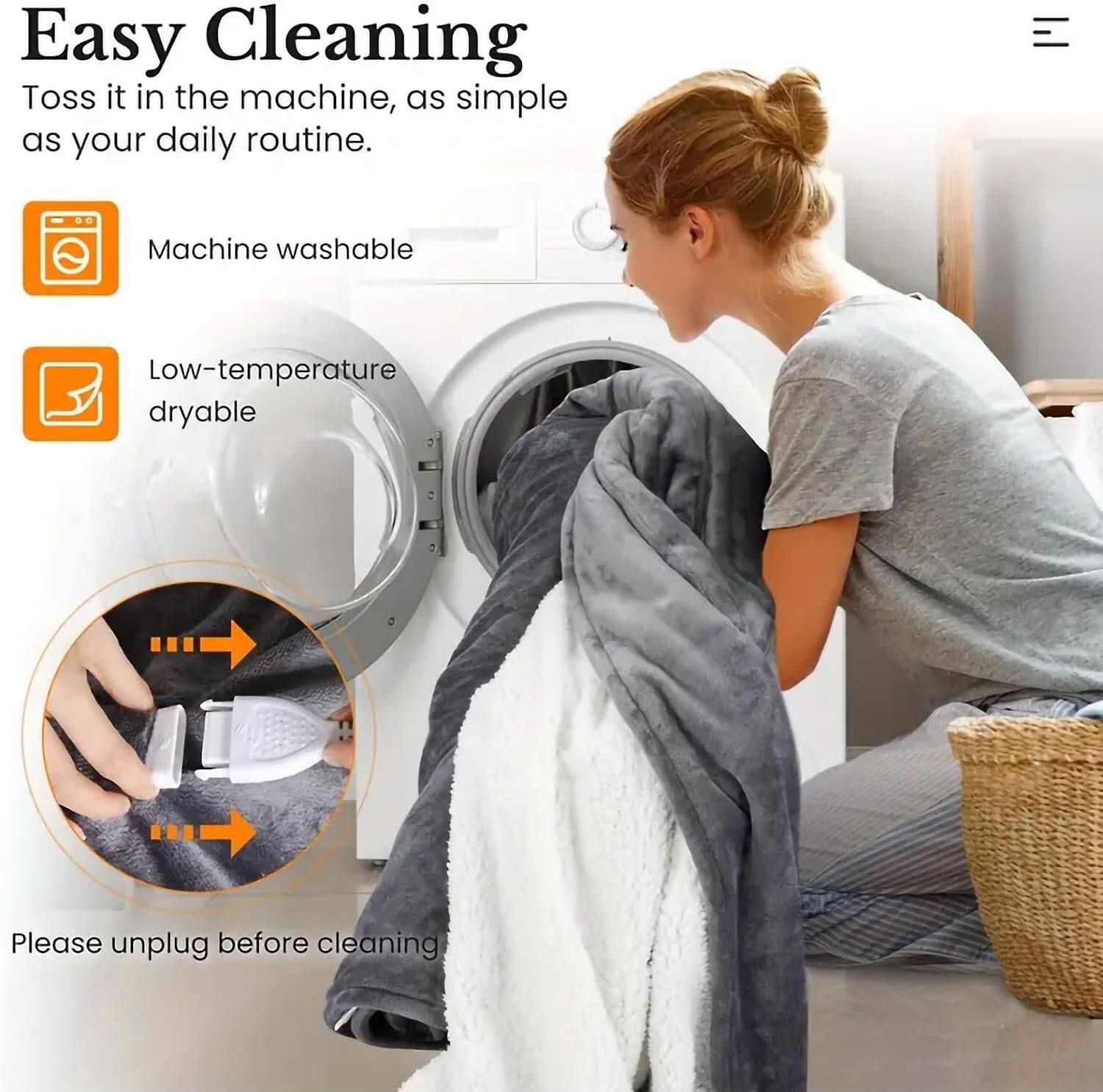 Easy Cleaning

Toss it in the machine, as simple as your daily routine.

- Machine washable
- Low-temperature dryable

Please unplug before cleaning
