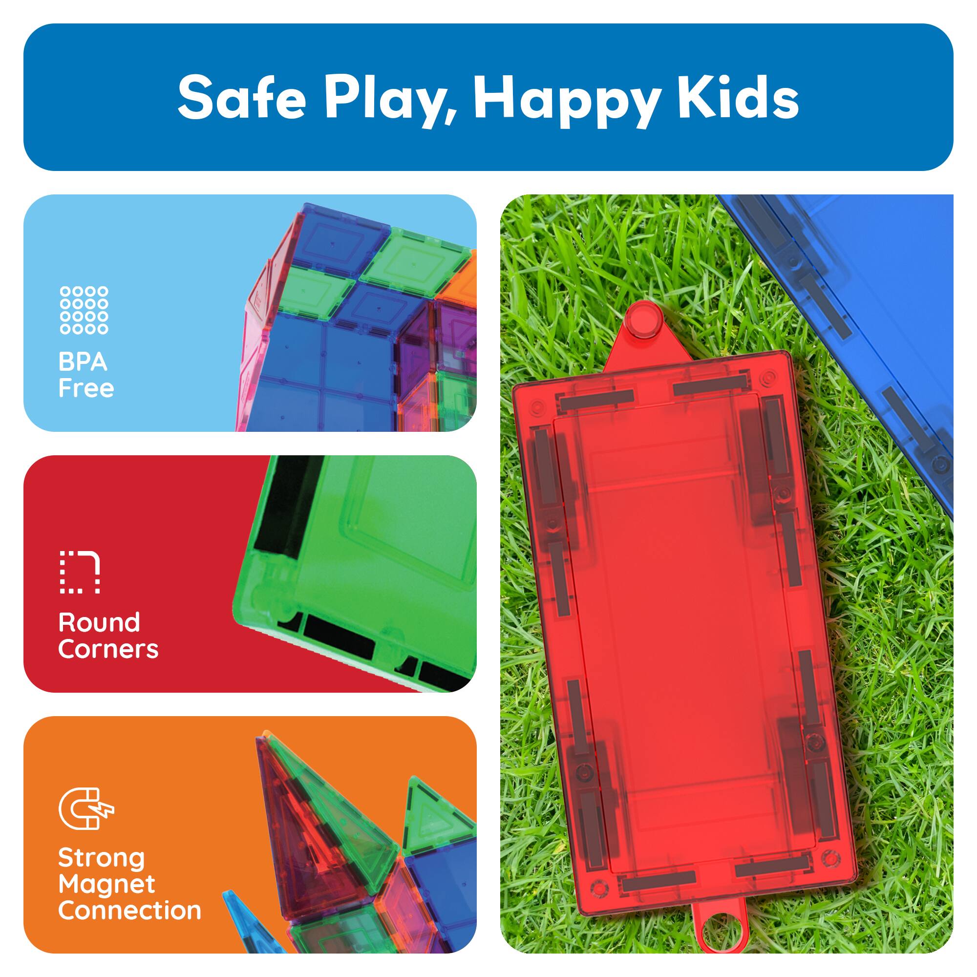 Safe Play, Happy Kids

- BPA Free
- Round Corners
- Strong Magnet Connection