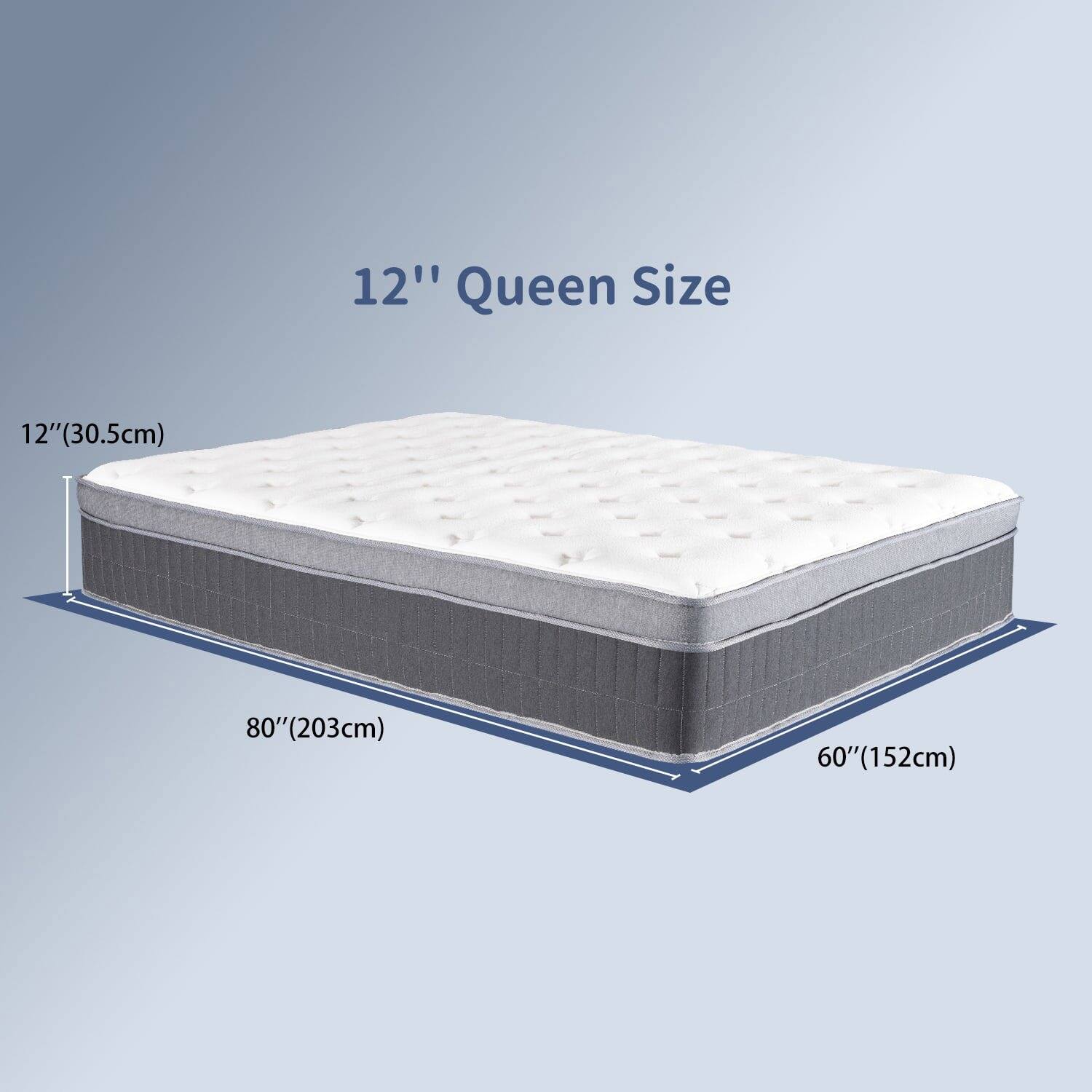 12" Queen Size
12"(30.5cm)
80"(203cm)
60"(152cm)